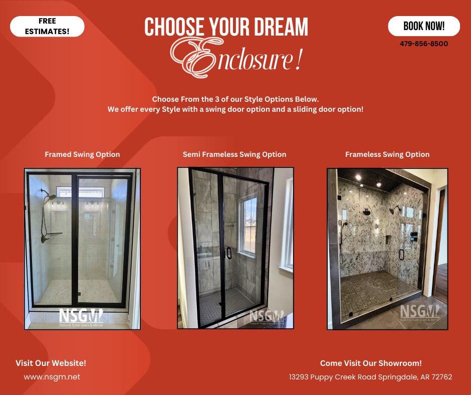 Are you looking for your dream enclosure?
Find your perfect match with NSGM!
We have a variety of options to choose from and if you are like us, we like to have a visual example and lucky for you we have a wonderful showroom located in Springdale. Stop by and see us!
-
📞Call us at (479) 856-8500 to schedule your free estimate today!
🌐Visit us online by clicking the link in our bio!
📍Come see us in person! At 13293 Puppy Creek Rd Springdale, AR.
#FreeEstimates #nwarksmallbusiness #NSGM #naturalstate #naturalstateglassmirror #glass #NWA #customshower #showerdesign #springdalear #rogersar #bentonvillear #fayettevillear #lowellar #bellavistaar #bathroomdesign #interiordesign #luxurybathroom #nwabusiness #northwestarkansasbusiness #glasscompany #customglassshower #customglass #LuxuryShower #Arkansas #nwahomes #homeimprovement #nwarkansas #glass #framelessshower
