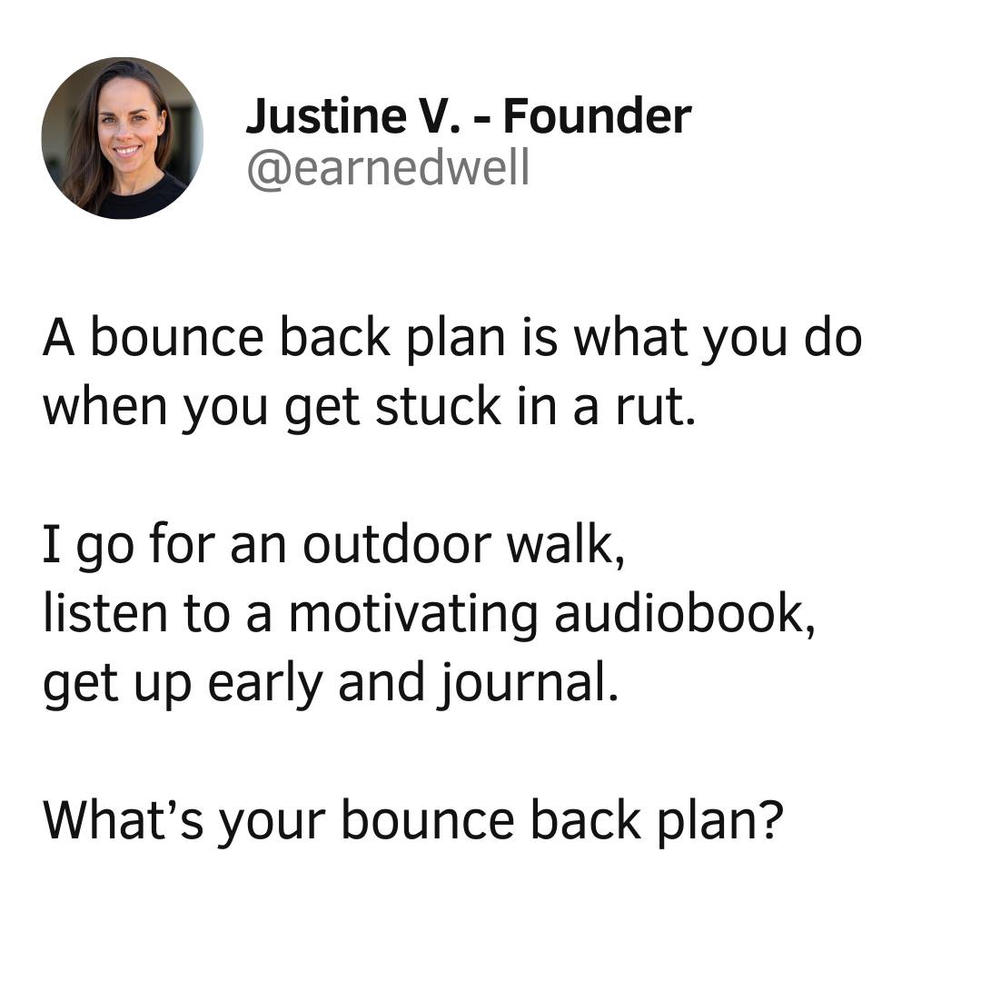Figure out your bounce back plan. Write it down. Now execute!