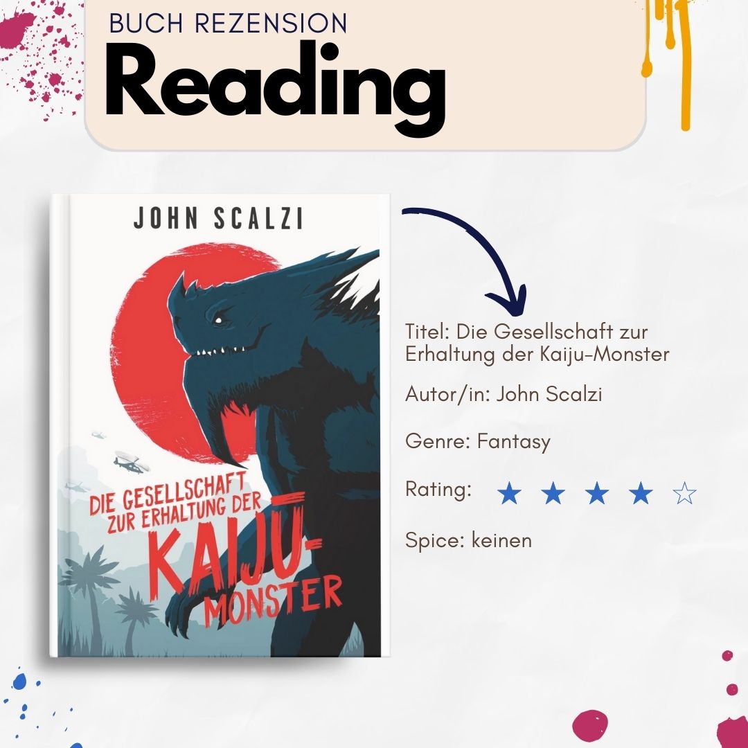 Tatsächlich habe ich "Die Gesellschaft zur Erhaltung der Kaiju-Monster" schon vor einer ganzen Weile beendet, aber ich hatte noch nicht darüber berichtet.
Tatsächlich sind Kaiju Filme (z.B. Gozilla vs Kong und Co.) so nen Guilty Pleasure von mir :D Deswegen hab ich mich echt gefreut, dass es nen Buch gibt was sich so ein bisschen wie diese Filme anfühlt. Vorab: Es wird keines der bekannten Monster wirklich direkt beschrieben (ziemlich Sicher auch aus Copyright Gründen) und trotzdem hat man das gefühl als könnte Mothra jeden Augenblick um die Ecke schweben :D
Ich habs sehr genossen!