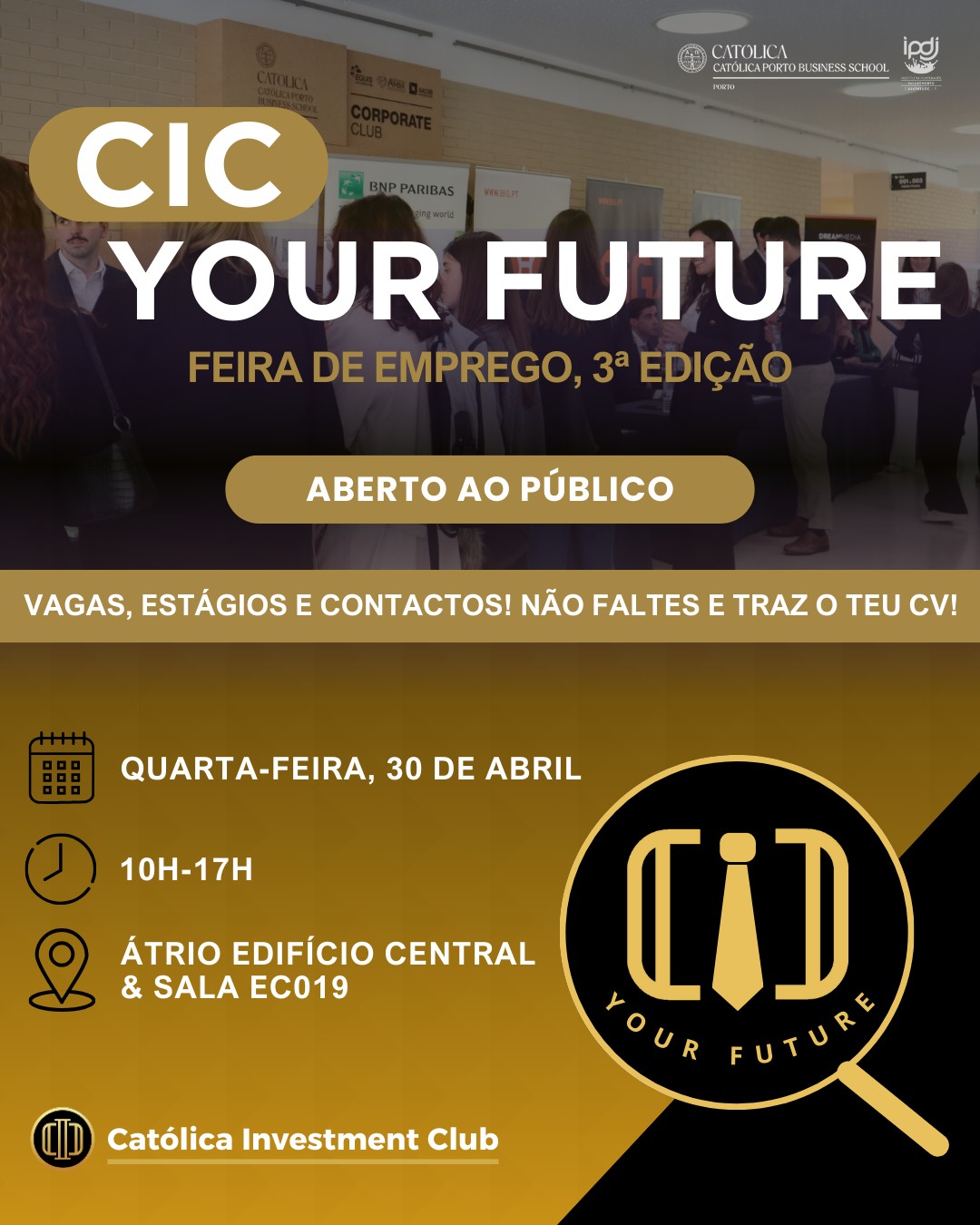 👔CIC YOUR FUTURE - FEIRA DE EMPREGO DO CIC 🚀
É VERDADE! A terceira edição da nossa feira de emprego está aí a chegar! 🎉
Nesta edição trazemos muitas novidades! Para além dos stands das empresas e das palestras, trazemos-te sessões de speed interviews e uma sessão especial para os nossos membros!👀
Fica a saber as informações importantes para este dia! 🚀
Se estás à procura de assegurar um estágio de verão ou o teu primeiro emprego, então visita o nosso perfil para descobrires as empresas que irão estar presentes! Não podes perder esta oportunidade única!💪
🗓 Data: 30 de abril
📍 Local: Átrio Edifício Central & Sala EC019