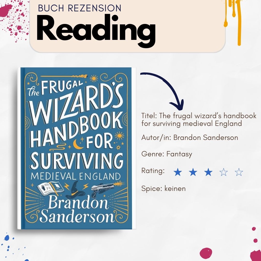 Ich hab auch mal wieder ein Buch beendet:
The frugal wizard's handbook for surviving medieval England von @brandsanderson aber tatsächlich konnte es mich nicht so sehr überzeugen wie seine anderen Werke. Das lag vor allem daran, dass das Ende ziemlich abrupt kam und ich zirca 60% des Buches lang mindestens so verwirrt war wie der nicht ganz so sympathische Protagonist.
Kennt ihr das Buch auch? Mochtet ihr es?