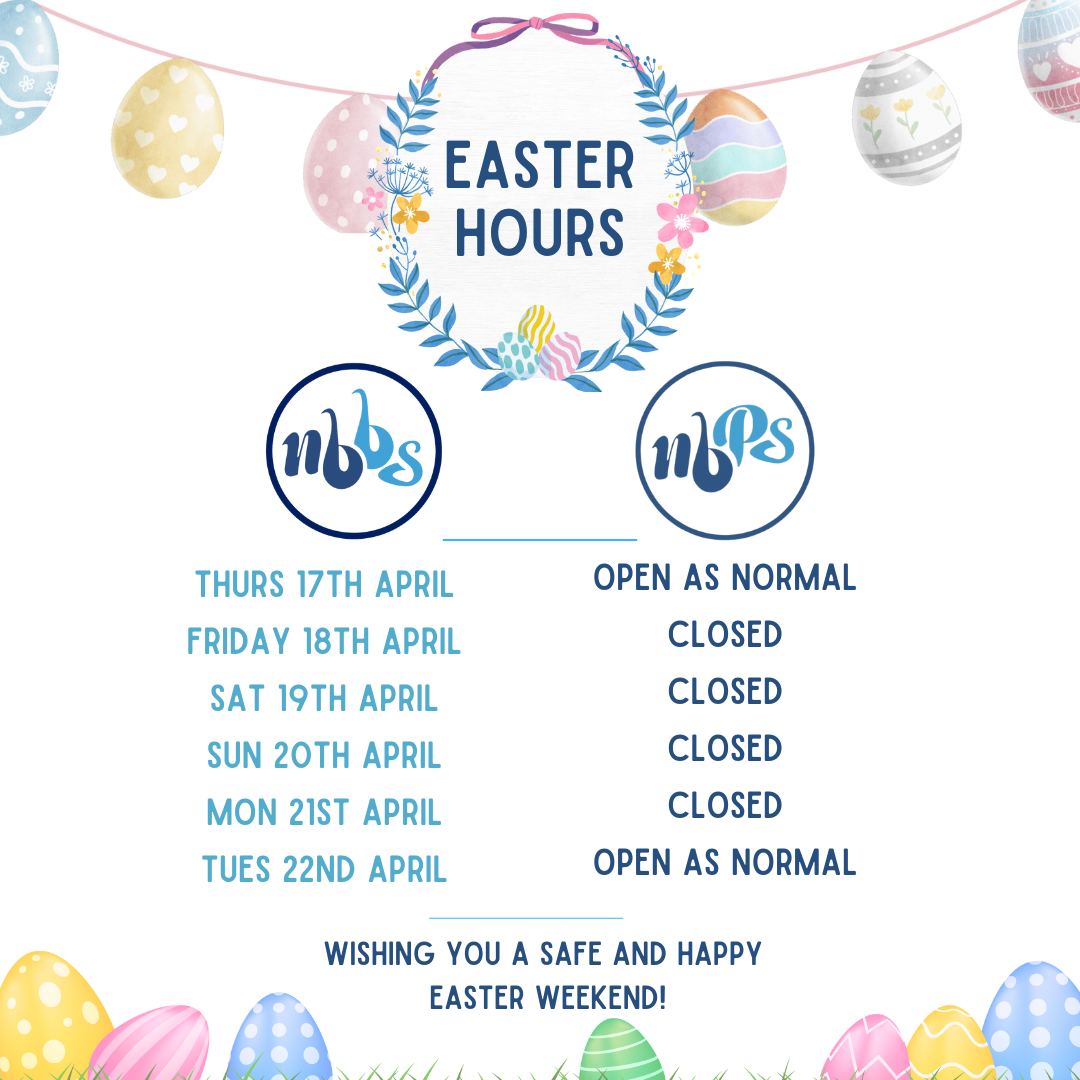 Please see our Easter opening hours for both NBBS and NBPS. We hope you have a safe and happy Easter weekend. 🐣💐