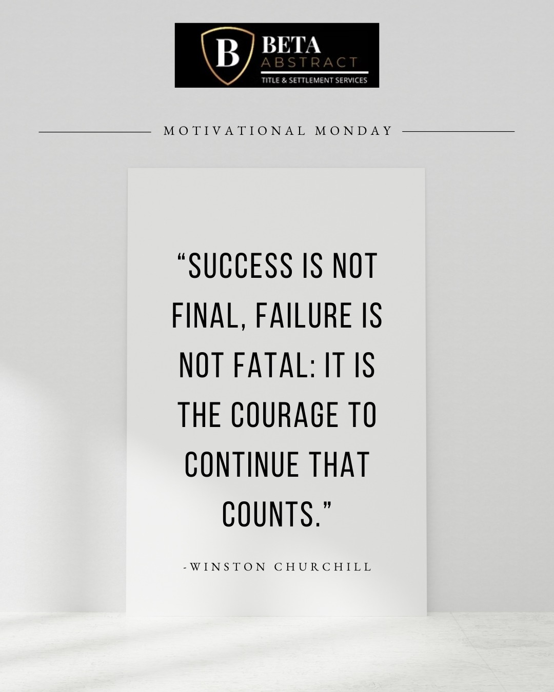 💼 Motivational Monday 💼
"Success is not final, failure is not fatal: it is the courage to continue that counts." – Winston Churchill
At Beta Abstract, we believe that perseverance and dedication pave the path to every smooth closing. No matter the challenges—keep pushing forward. 💪📑✨
#MotivationalMonday #RealEstateMotivation #TitleCompany #SuccessMindset #WinstonChurchillQuote #KeepGoing #RealEstateProfessionals #BetaAbstract
