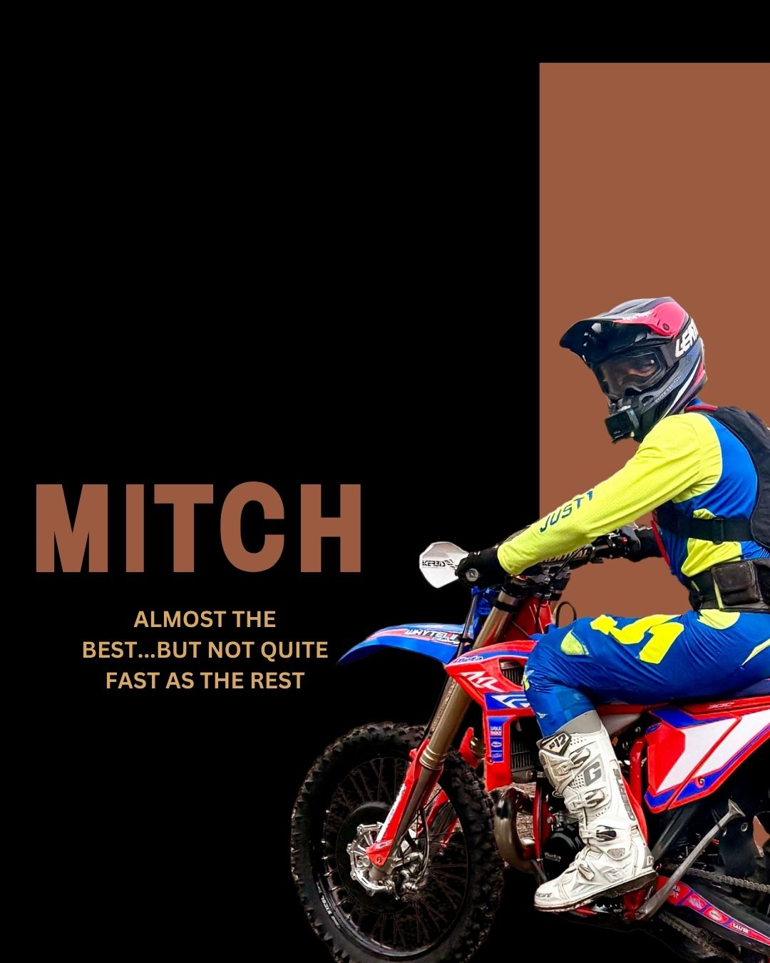Meet Mitch 👋🏻
Mitch grew up with dirt bikes in his blood and now competes at the top level of Hard Enduro in New Zealand, riding in the Gold Class. His passion for pushing limits has taken him around the world—including to South Africa for the brutal Roof of Africa, and behind the scenes as a Track Manager for the legendary Red Bull Romaniacs in 2023 and 2024.
Second sponsored athlete at Moto Nutrition, Mitch often faced fatigue during the races and felt nutrition was holding him back. After cleaning up his diet, Mitch has now found that food really is FUEL.
Mitch was once a "supermarket pasta" in the pits, now is a carb loading king, keeping him fuelled for every race.
Keep an eye out for Mitch's youtube videos of up and coming races
#dirtbikes #nz #motonutrition #carbs
