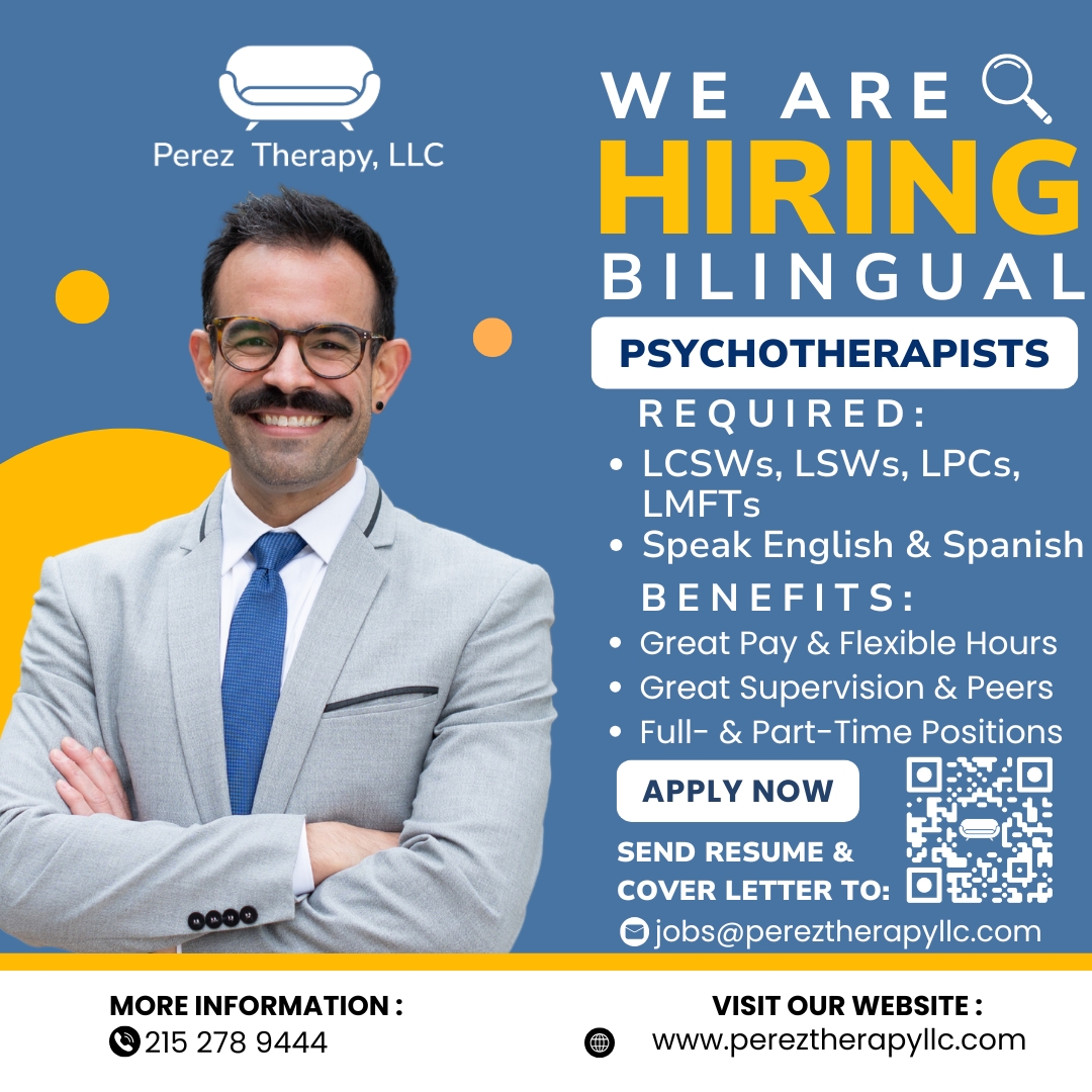 ✨ We’re hiring! ✨
Perez Therapy LLC is looking for a Bilingual Psychotherapist (LSW, LCSW, or LPC) to join our growing and mission-driven team. We’re committed to providing affirming, trauma-informed, and culturally responsive mental health care—and we’re looking for a therapist who shares that passion.
If you’re fluent in Spanish and English, licensed in Pennsylvania, and excited about making a real impact in the lives of diverse communities, we’d love to hear from you.
📩 Please send your resume and cover letter to: jobs@pereztherapyllc.com
#TherapistJobs #BilingualTherapist #LCSWHiring #LSWHiring #LPCJobs #PhillyTherapist #TherapistLife #JoinOurTeam #LatinxTherapist #InclusiveCare #TraumaInformedCare #PerezTherapyLLC