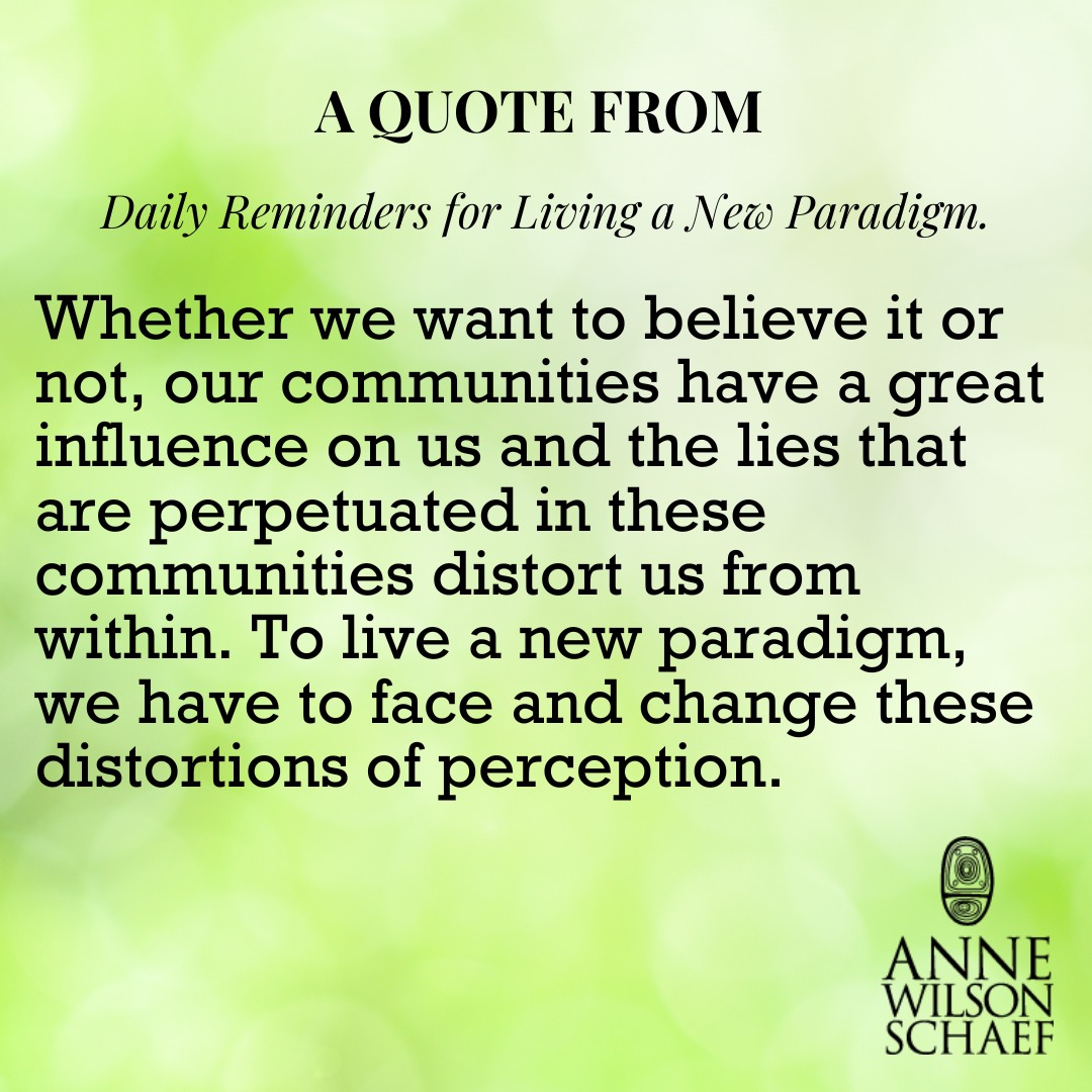Whether we want to believe it or not, our communities have a great influence on us and the lies that are perpetuated in these communities distort us from within. To live a new paradigm, we have to face and change these distortions of perception. #newparadigm #communities #lying