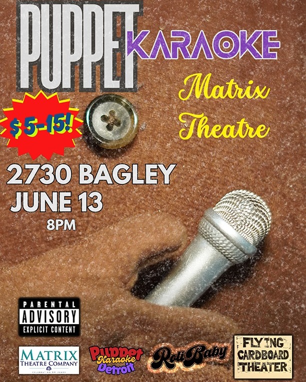 PUPPET KARAOKE IS BACK!
Get ready for the wildest night of the month — where felt meets fierce vocals and puppets take center stage! Presented by @puppetkaraokedetroit
Whether you come to sing, laugh, or just vibe with the weirdest and most wonderful performers around — Puppet Karaoke is not to be missed!
Food available all night by Roti Baby @rotibaby
Special thanks to @flyingcardboardtheater
Friday, June 13
8:00 - Midnight
Matrix Theatre | 2730 Bagley, Detroit
Sliding Scale: $5–$15
⚠️ Explicit content. Not for kids. Unless they’re cool like that.
#PuppetKaraoke #DetroitEvents #MatrixTheatreCompany #DetroitTheatre #SouthwestDetroit #KaraokeNight #PuppetsAfterDark