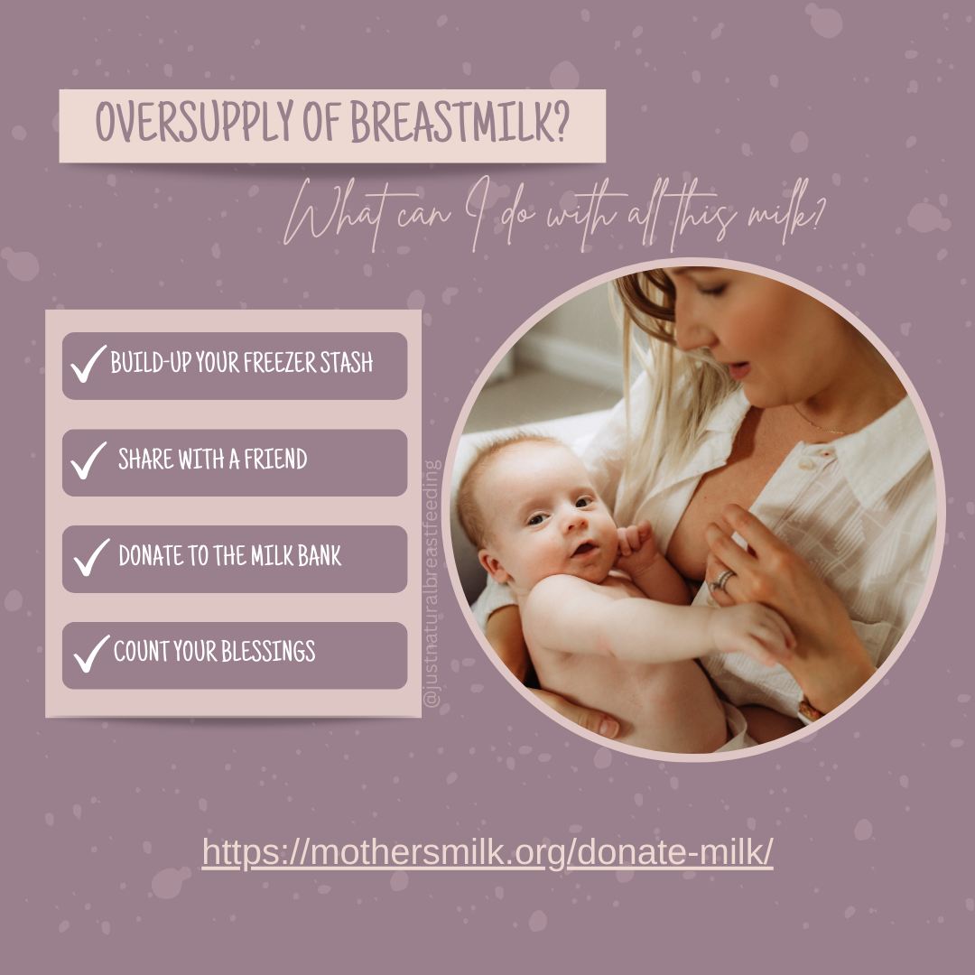 An oversupply of breastmilk is a beautiful blessing, but some moms can feel overwhelmed with not knowing how to handle it. Here are some suggestions to help with managing an oversupply of breastmilk.
Adjusting positioning and feeding patterns: Try positioning the baby to help them control the milk flow.
Block feeding: Alternate between breasts during feedings, allowing the baby to drain each breast fully before moving to the next.
Staying at one breast for two or more feedings: This can help the baby drain the breast more fully.
Reducing pumping frequency or duration: If overstimulation is a factor, gradually reduce the amount of pumping.
If you are concerned about oversupply or its impact on you or your baby, it's essential to seek advice from a lactation consultant or your healthcare provider. We can help you assess the situation, identify potential problems, and develop a management plan. Call 951-394-2087 or visit www.justnaturalbreastfeeding.com