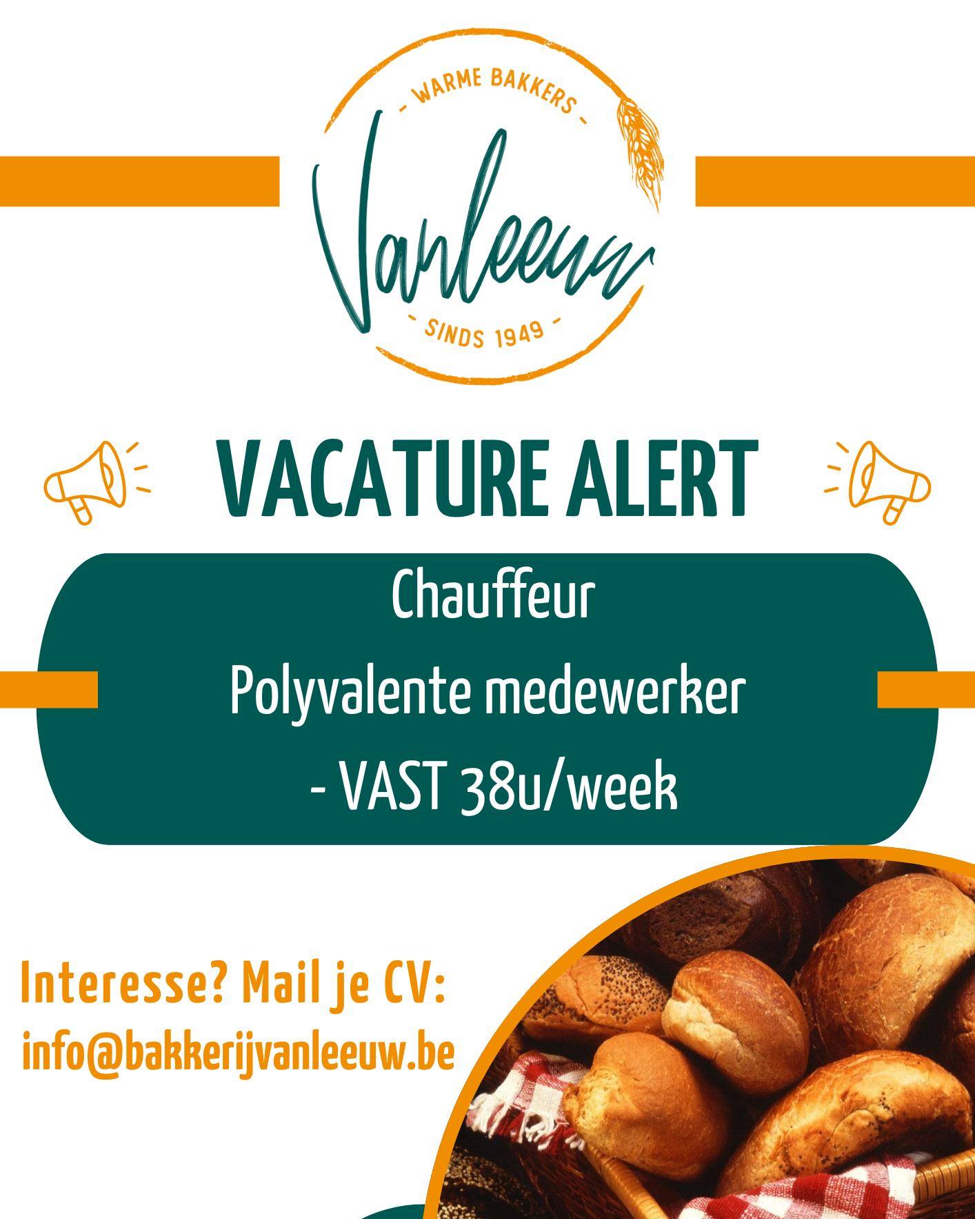 Vacature Alert: Chauffeur en polyvalente medewerker/onderhoud
Ben jij een veelzijdige werknemer die van aanpakken weet? Wij zijn op zoek naar een chauffeur en een polyvalente medewerker onderhoud om ons team te versterken!
Ben je geïnteresseerd? Mail je CV naar info@bakkerijvanleeuw.be
