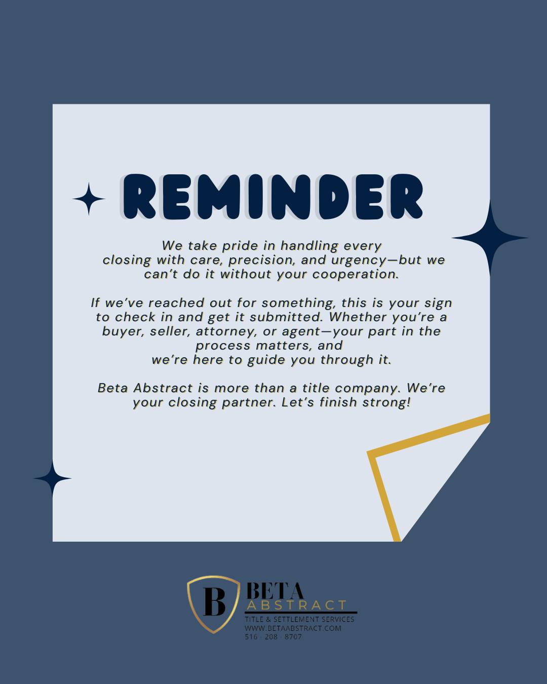🛎️ We’re all in this together.
Closings don’t happen without communication—and every document, signature, and response plays a part in getting to the finish line.
This is your friendly nudge from Beta Abstract: if we’ve reached out, let’s connect and wrap things up right. We’re here to support you every step of the way. 🤝
#TitleTeamwork #RealEstateReminders #ClosingSupport #StayReady #YourClosingPartner #RealEstateWorkflow #BetaAbstract