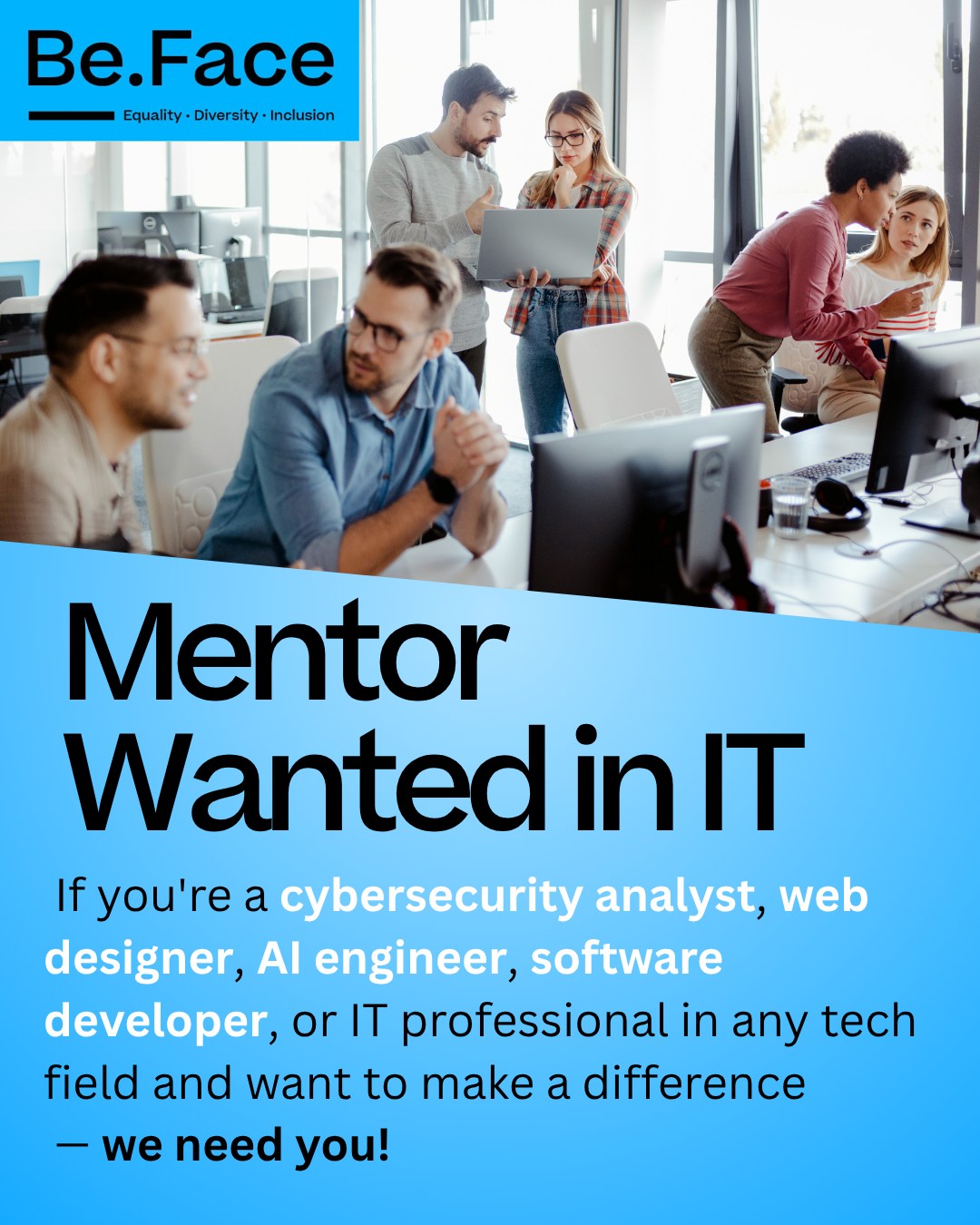 💻 Tu es analyste en cybersécurité, web designer, ingénieur·e en IA, développeur·se ou professionnel·le IT dans un domaine tech ? Et tu veux faire la différence ? On a besoin de toi !
Be.Face asbl est un réseau d’entreprises engagé pour l’inclusion professionnelle des personnes issues de la diversité, à travers des programmes de mentorat. Nous accompagnons des chercheur·euse·s d’emploi et des étudiant·e·s passionné·e·s par l’IT, mais souvent éloigné·e·s des réseaux professionnels.
Nous recherchons actuellement des mentors dans les domaines suivants :
🔐 Cybersécurité (SOC, pentest, cloud security, GRC…)
🎨 Web design & UX/UI
🤖 Intelligence Artificielle & Data Science
💻 Développement logiciel (front-end, back-end, full-stack…)
🧭 Ton rôle en tant que mentor ?
- 1h/mois pendant 6 mois
- Partager ton expérience, guider, encourager
🌍 En devenant mentor, tu :
- Aides quelqu’un à entrer dans le monde de la tech
- Contribues à une tech plus inclusive
- Rejoins une communauté engagée et bienveillante
📩 Intéressé·e ou curieux·se ?
👉 Plus d’infos ou inscription via le LinkTree en bio
🌐 www.beface.be
#mentoring #techforgood #cybersecurity #AI #webdesign #softwaredevelopment #diversityintech #BeFace #BrightFuture #inclusion #careerchange #mentor #cybersecurity #technology #ethicalhacking #programming #job #jobsearch #career #recruitment #employment #motivation #mentorship #IA