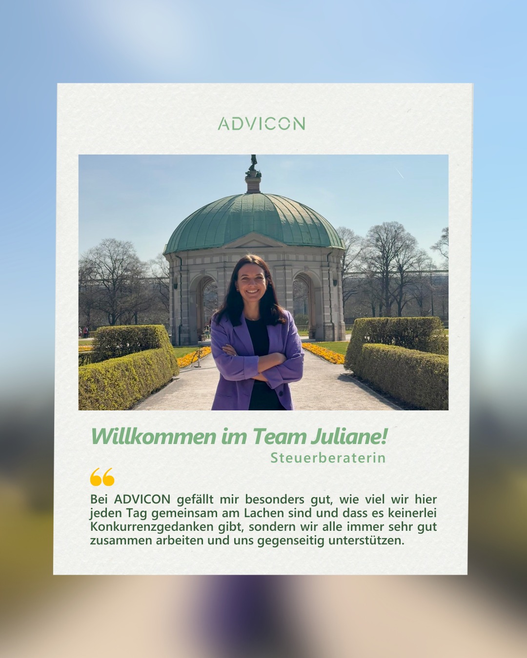 👋 Herzlich willkommen im Team, Juliane!
„Ich habe mein Bachelor- und Masterstudium in BWL mit Schwerpunkt Steuerrecht an der Universität Hamburg und an der Leuphana Universität Lüneburg absolviert und bin 2024 zur Steuerberaterin bestellt worden.
Aktuell freue ich mich auf die anstehende Frauen-Fußball-EM in der Schweiz und drücke den deutschen Mädels ganz doll die Daumen. Der Frauen-Fußball ist noch nicht so durchkommerzialisiert und es ist eine sehr angenehme und familiäre Stimmung vor Ort, weswegen ich das gerne verfolge. 😊
Ich bin sehr gerne gemeinsam mit meinen Freunden in den Bergen unterwegs zum Wandern, gehe aber auch sehr viel klettern und bin allgemein einfach sehr gerne draußen in der Natur unterwegs. Ich bin aber auch ein kleiner Nerd, wenn es um Kreuzworträtsel geht und kann mich damit abends auf der Couch stundenlang beschäftigen.“
#TeamADVICON #WillkommenImTeam #Steuerberatung #NewTeamMember