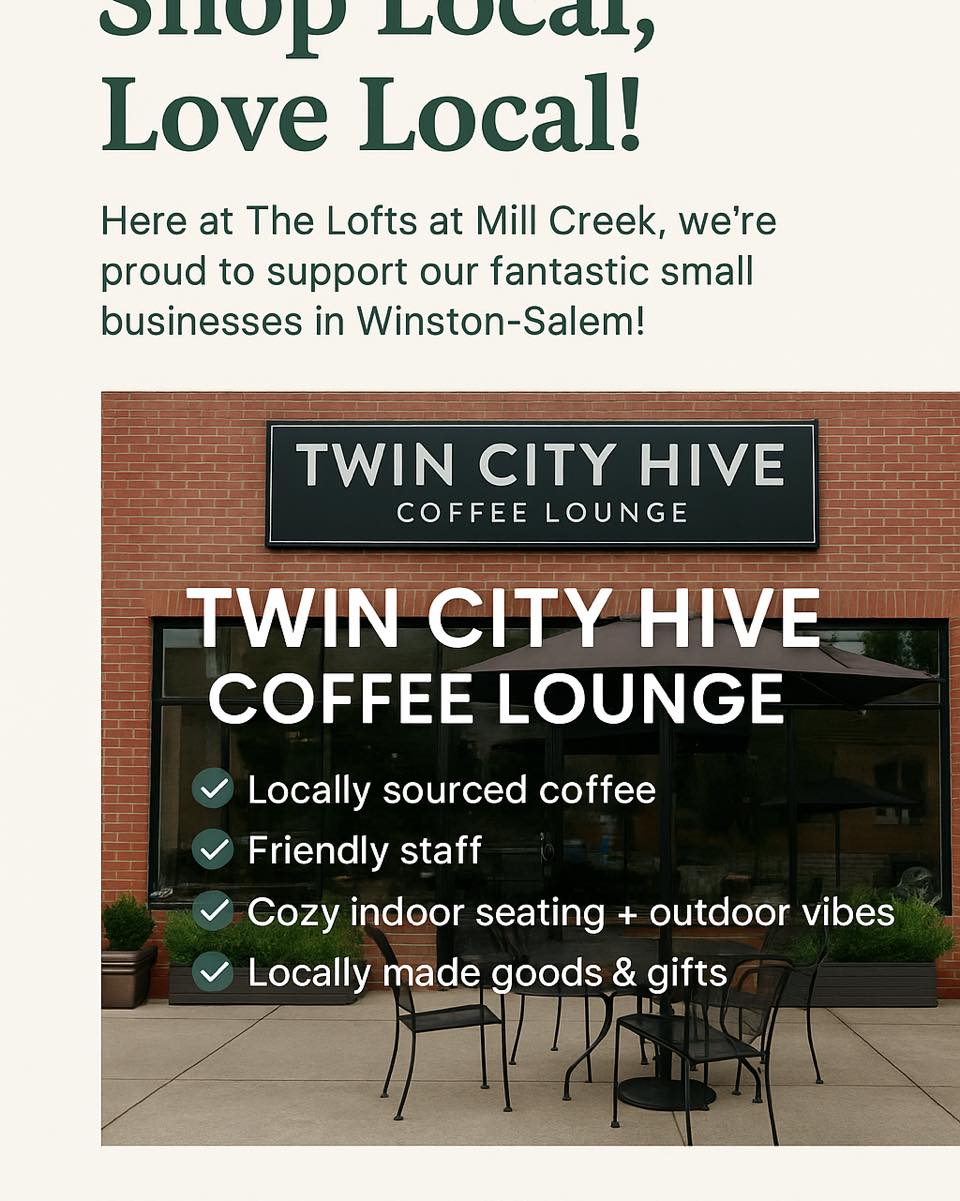 🛍️ Shop Local, Love Local! 🛍️
Here at The Lofts at Mill Creek, we’re all about supporting the amazing small businesses that make Winston-Salem feel like home. 💚
📍 Just a short drive away is Twin City Hive Coffee Lounge—a cozy spot for locally roasted coffee, handcrafted drinks, and a quiet corner to relax or work. ☕✨ Whether you’re grabbing a morning pick-me-up or catching up with friends, it’s a neighborhood favorite!
✅ Locally sourced coffee
✅ Friendly staff
✅ Cozy indoor seating + outdoor vibes
✅ Locally made goods & gifts inside their curated shop
🗺️ 301 Brookstown Ave, Winston-Salem, NC
Let’s support the businesses that support our community. 💬 Tag your favorite local business below—we’d love to check them out next!
#ShopLocalWS #LoftsAtMillCreek #WinstonSalemEats #SupportSmallBusiness #TwinCityHive