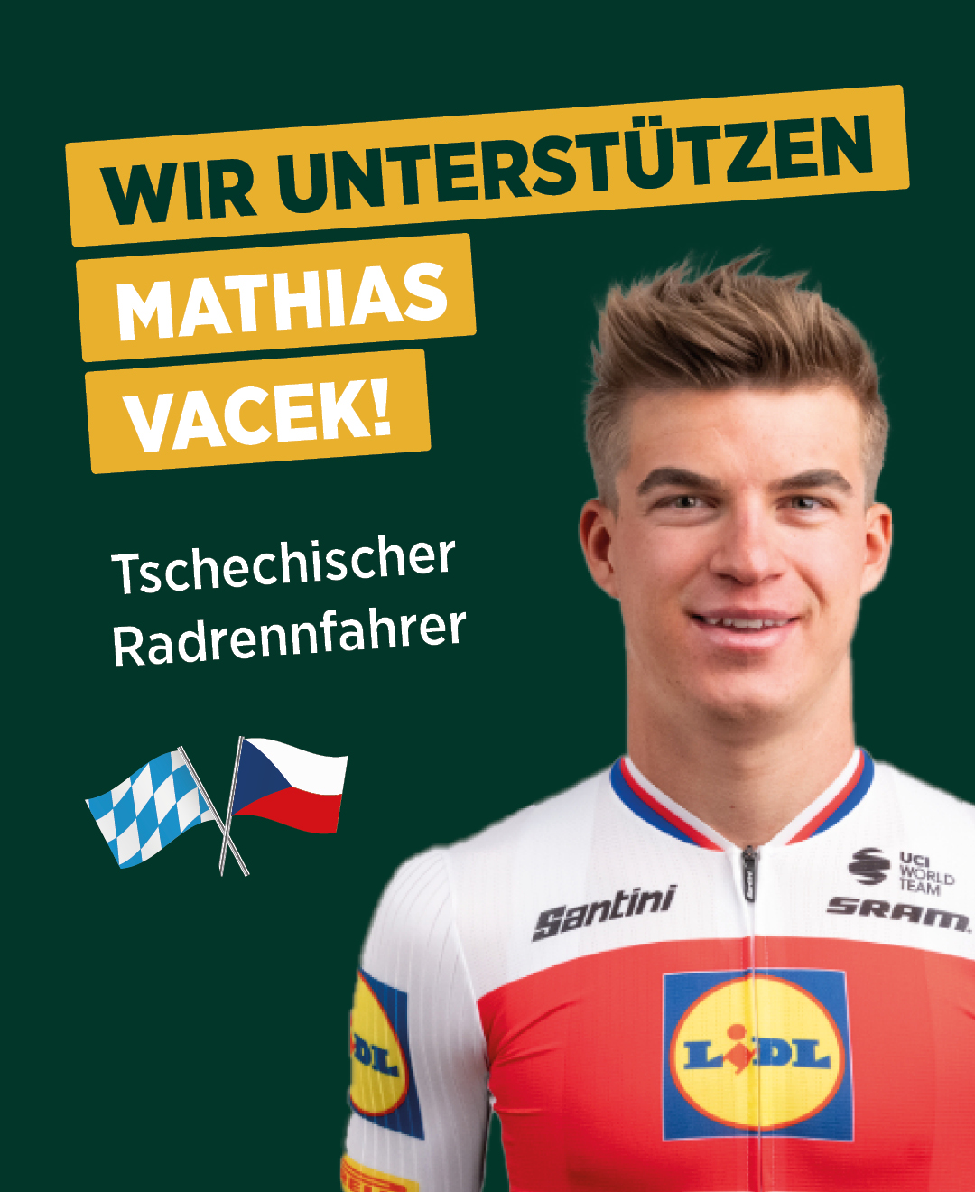 Wir unterstützen den tschechischen Radrennfahrer @mathias.vacek 🚴🇨🇿
Mathias ist Radrennprofi in der Lidl-Trek Mannschaft 🚴♂️💪
Er hat u. a. beim diesjährigen Giro d’Italia 🇮🇹🏆 und bei den letztjährigen Olympischen Spielen in Paris 🇫🇷🥇 hervorragend abgeschnitten.
📅 Am 19.07.2025 beim Tag des Sports wird Mathias Vacek vor Ort sein! 🎉
Er unterstützt die Moderation 🎤 und die Siegerehrung 🏅 der Race Night 🌙🚴♂️
Um diesen hervorragenden Sportler 🌟 – der in unserer Nachbarschaft zuhause ist 🏡 – für seine grandiosen Leistungen zu ehren, gestalten wir die Dorfmitte 🎈 ganz im Zeichen von Mathias:
📌 Infobanner
📸 Fotopoint Vacek
✨ Seid dabei, wenn Mathias Vacek den Quälspaß bereichert! 🚴♂️😄🔥