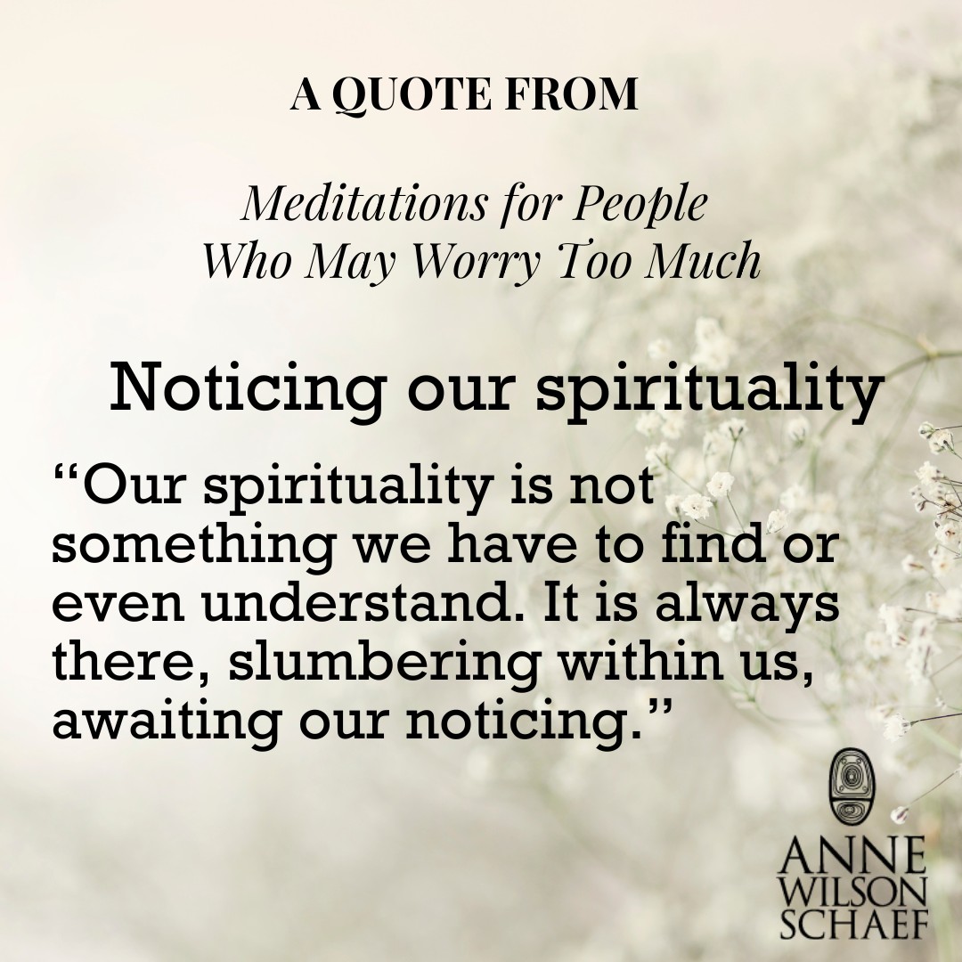Our spirituality is not something we have to find or even understand. It is always there, slumbering within us, awaiting our noticing. #spirituality #spiritualawakening #spiritualgrowth #recovery