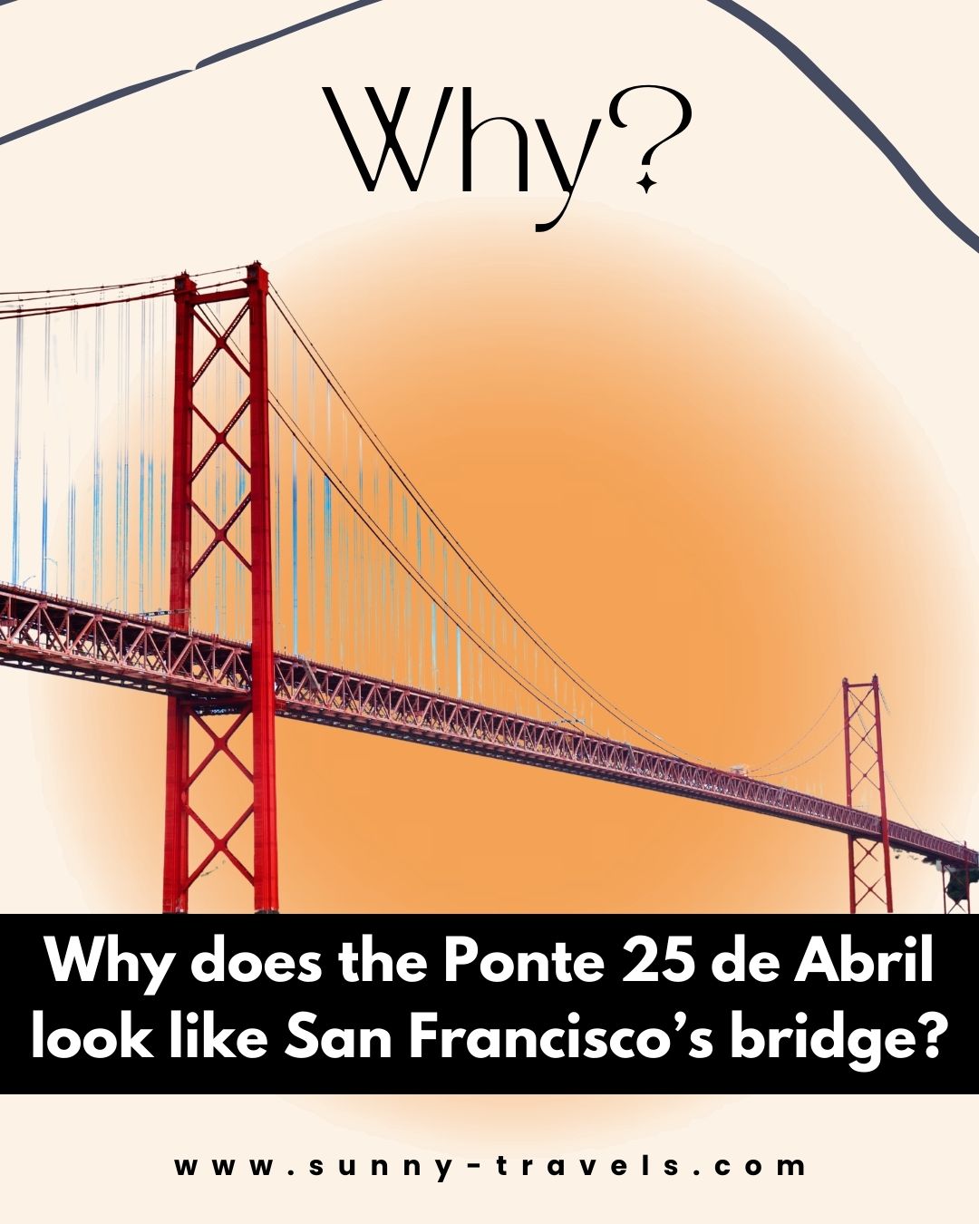 Did you know Lisbon’s iconic 25 de Abril Bridge was built by the same American company behind San Francisco’s Bay Bridge? It’s not a copy of the Golden Gate — but the family resemblance is real!
Let’s cross it together on your private transfer or tour. Visit sunny-travels.com to plan your trip!