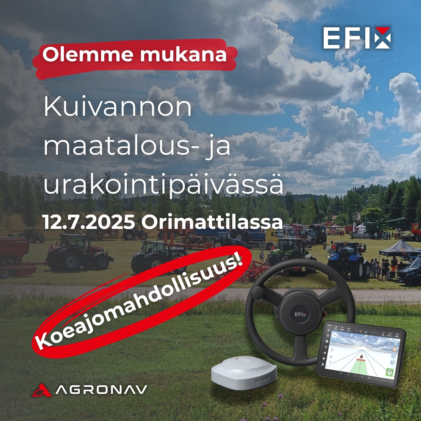 🚜 Tavataan Orimattilassa, Kuivannon maatalous- ja urakointipäivässä!
Tapahtuma on 12.7.2025 klo 11 alkaen – osoitteessa Koskustentie 1422, 16280 Orimattila. Paikalla runsaasti kalustoa nähtävillä.
Paikan päällä myös automaattiohjauksen koeajomahdollisuus!
#efixag #agronav #täsmäviljely #automaattiohjaus