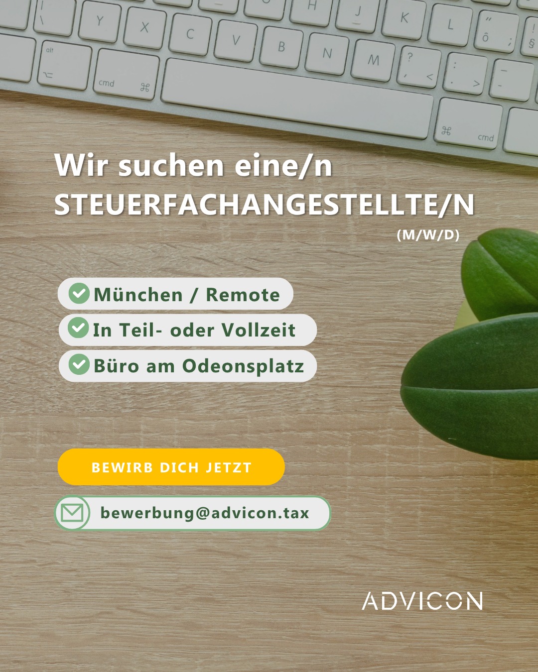 Werde Teil von ADVICON 🚀
Als moderne, digitale und kreative Kanzlei gehen wir neue Wege in der Steuerberatung und Wirtschaftsprüfung. Bei uns erwartet dich ein innovatives Arbeitsumfeld, das auf Vertrauen, Flexibilität und Teamgeist setzt – egal ob in München, Berchtesgaden, Madeira oder remote. 🌍🌴💻
Du bist Steuerfachangestellte/r und möchtest mehr? Dann bist du bei ADVICON genau richtig!
Was dich bei uns erwartet:
✅ Hybrides Arbeiten & maximale Flexibilität
✅ Ortsunabhängige Nutzung unserer Büros (München, Berchtesgaden, Madeira) & Home-Office
✅ Deutschlandticket, EGYM-Wellpass & Dienstrad-Leasing 🚲
✅ Moderne Technik – auch zur privaten Nutzung
✅ Team-Events, Sportangebote & ein großartiges Miteinander
✅ Eine Kanzlei mit digitalem Mindset und echter Nachhaltigkeit 🌱
Hier geht’s zur Stelle: 👉 https://www.advicon.tax/career/jobs/assistant-tax-consultant
Schicke deine Bewerbung an: bewerbung@advicon.tax
#ADVICON #Steuerfachangestellte #Karriere #DigitaleKanzlei #Nachhaltigkeit #MünchenJobs #RemoteJob #NewWork #TeamADVICON #Steuerberatung #JobPosting #JetztBewerben