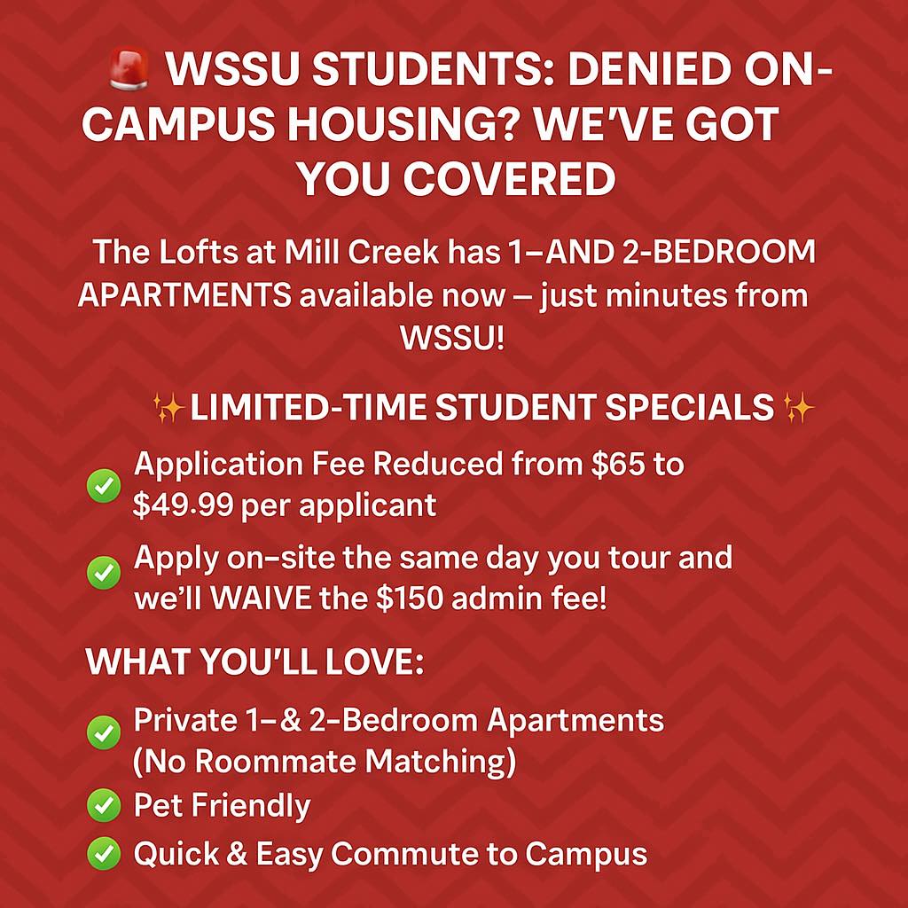 🚨 WSSU Students: Denied On-Campus Housing? We've Got You Covered!
www.loftsatmillcreekapts.com
The Lofts at Mill Creek has 1- and 2-bedroom apartments available now — just minutes from WSSU!
✨ Limited-Time Student Specials:
🏷 Application Fee Reduced from $65 to $49.99 per applicant
💸 Apply on-site the same day you tour and we’ll WAIVE the $150 admin fee!
What You’ll Love:
✅ Private 1- & 2-Bedroom Apartments (No Roommate Matching)
✅ Pet Friendly
✅ Quick & Easy Commute to Campus
✅ Professional On-Site Management
📍 Take a tour today. Apply same-day and save BIG!
📞 Call us at 336-377-2263 or email us at lucy@aptdynamics.com to schedule your tour.
#WSSU #WSSUHousing #OffCampusLiving #WinstonSalemApartments #WSSUOffCampusHousing