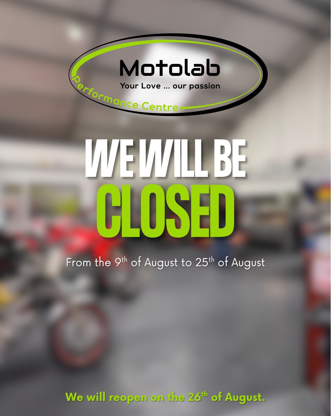 📢 Important Notice!
Motolab Performance Centre will be closed from the 9th to the 25th of August.
We’ll be back and ready to rev up your rides on Tuesday, 26th of August! 💪🏍️
Thank you for your continued support and understanding! 💚
#Motolab #ClosedNotice #MotorcycleService #BackSoon #PerformanceCentre #HolidayClosure