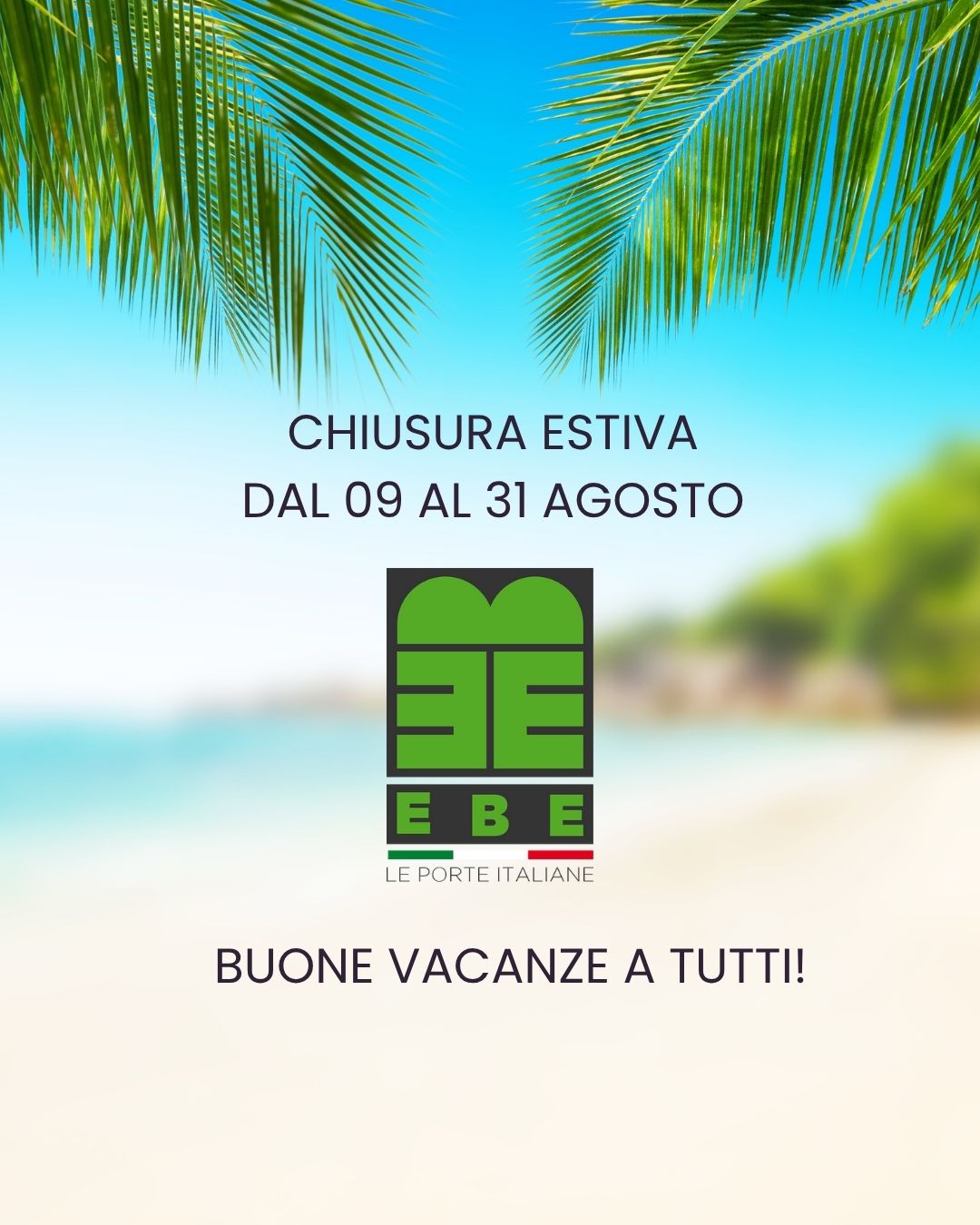 📅 Chiusura estiva
Informiamo i nostri clienti che EBE Porte resterà chiusa per la pausa estiva dal 09/08 al 31/08
Torneremo operativi dal 01/09, pronti a progettare nuovi spazi e ad accogliervi nei nostri showroom di Cercenasco
Vi auguriamo una splendida estate, fatta di relax, luce e… porte sempre aperte ai momenti belli! ☀️
📍 via Manzoni, 1 Cercenasco (TO)
📞 +39 011 980 97 30
🌐 www.ebeporte.it
#ebeporte #chiusuraestiva #estate2025 #porteinterne #designitaliano #cercenasco