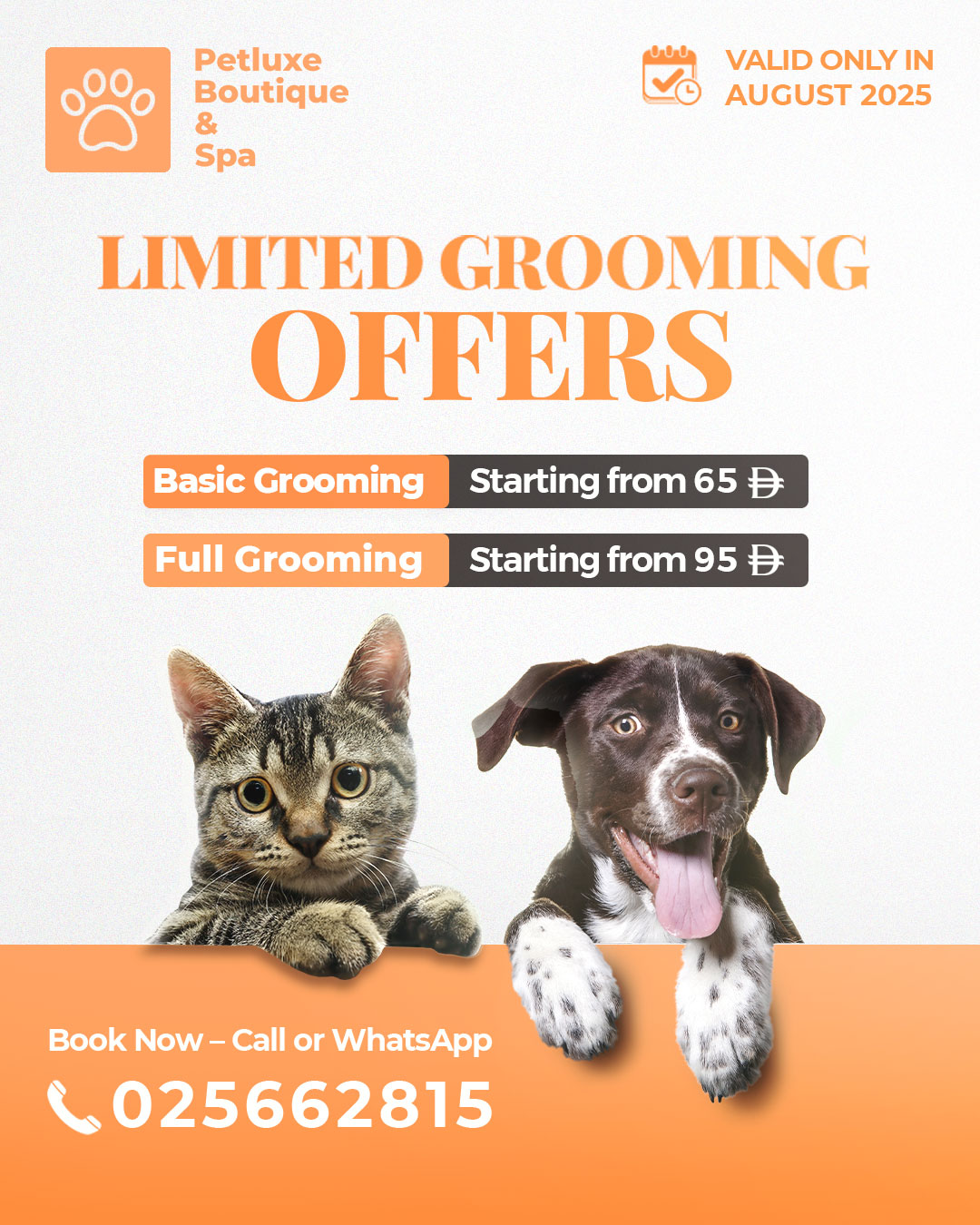 Calling all pet lovers – your furry friend deserves a fresh new look! 🐶🐱
Enjoy our limited grooming deals this August, starting from just AED 65!
✂ Basic Grooming – AED 65
🧼 Full Grooming – AED 95
📅 Offer valid throughout August 2025
📞 Book now via call or WhatsApp: 025662815
Hurry – spots are limited!
#PetLuxe #PetCare #AbuDhabiPets #DogGrooming #CatGrooming