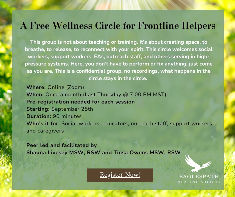 This group is not about teaching or training. It’s about creating space, to breathe, to release, to reconnect with your spirit. This circle welcomes social workers, support workers, EAs, outreach staff, and others serving in high-pressure systems. Here, you don’t have to perform or fix anything, just come as you are. This is a confidential group, no recordings, what happens in the circle stays in the circle.