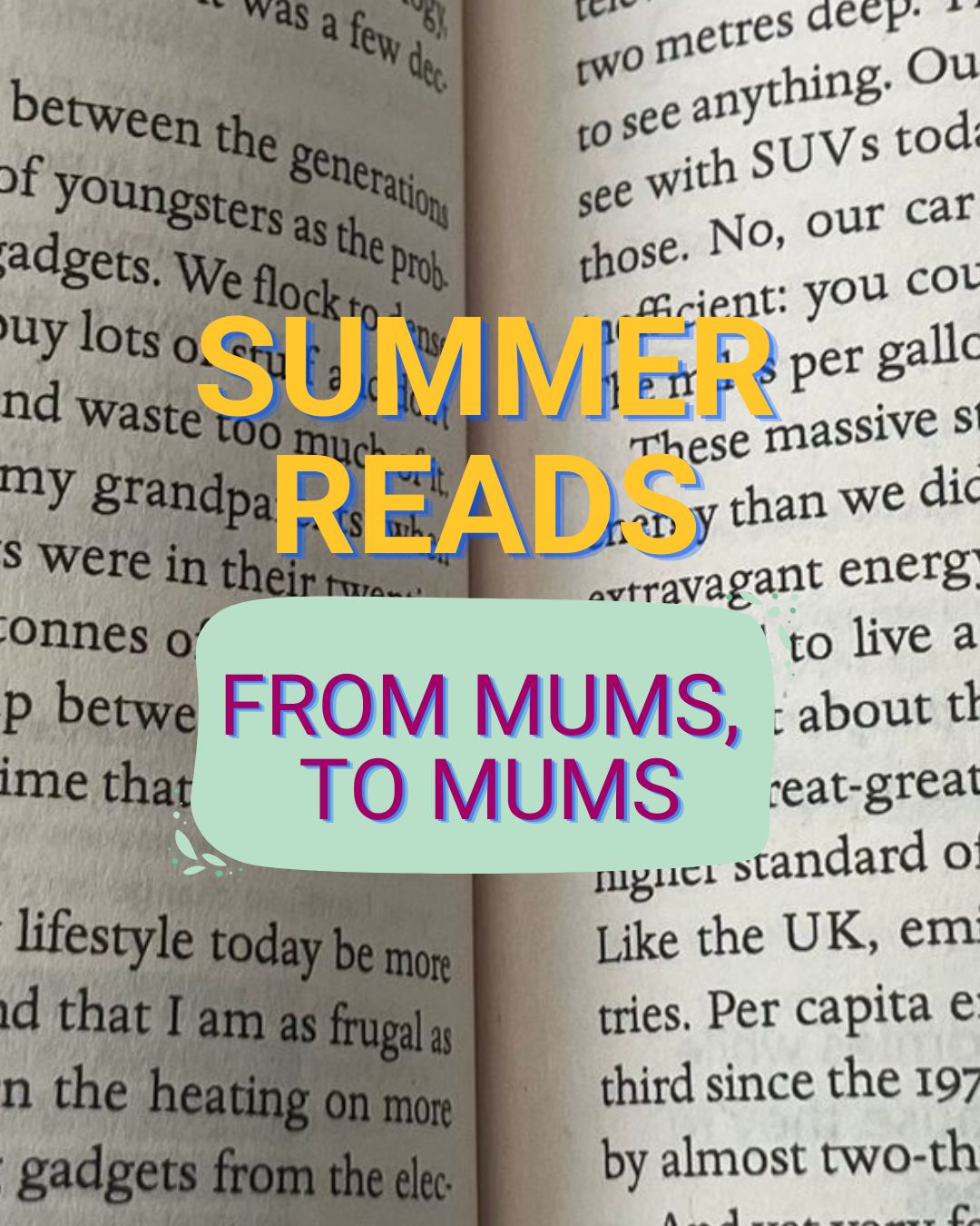 Summer reads
Here are our picks for great climate-themed books to dip into this summer, from mums to mums. If you get a moment between running around after your kids...
Not the End of the World by Hannah Ritchie: "It's like a big climate hug", Sam
The Overstory by Richard Powers: "I read it several years ago and still think about it", Belinda
How to Fall in Love with the Future by Rob Hopkins: "It's so uplifting", Sophie
The Future We Choose by Christiana Figueres and Tom Rivett-Carnac: "I can't put it down!", Carrie
Pod by Laline Paull: "Written from a dolphin's perspective, I didn't expect to find it so emotional", Jess
We Will Not Be Saved by Nemonte Nenquimo and Mitch Anderson: "Inspiring and beautiful, angry-making but ultimately uplifting", Sam. "It's incredible, life changing", Karen
Venomous Lumpsucker by Ned Beauman: "Fantastic, fun and gripping story about extinction and human idiocy", Belinda
What are you reading this summer?