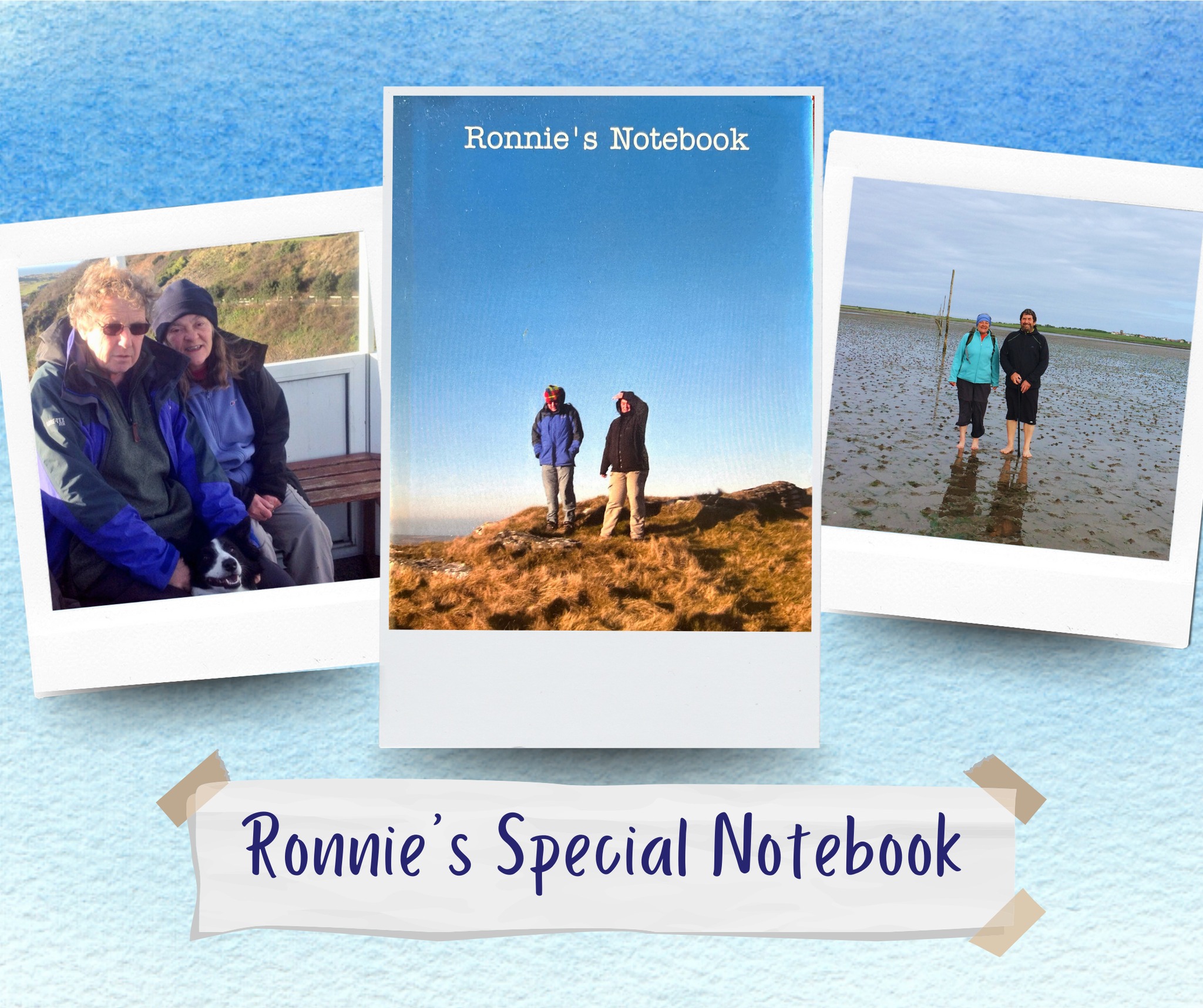 This week, we open the pages of Ronnie’s Special Notebook—a lovingly crafted gift, overflowing with her favourite photos which she filled with all the little things that brought her joy...
Photos are of days to remember. So some other walks to remember:-
Through Aberdovey to the Bandstand where there are some amazing views and back to the cottage along the beach, 29 December 2013
Joan, Tom Bell and myself from the foreshore of Lindisfarne to the mainland! Equipment carried, my trainers (bare feet!), waterproofs for Joan and I, water, emergency rations and first aid kit, because Joan kept saying “what if?” 20 yards into the walk, two extra pairs of trainers – a bit wet and possibly sandy! Very peaty in the middle, we sank to our knees! 2016
Many times before but New Polzeath to Pentire Head “Not a sensible place to have silly thoughts!” Clare to Bryony 12 April 2013
#RonnieSpecialNotebook #NotebookOfJoy #CapturedMoments #RonnieRamblings #RonniesGiftToUsAll