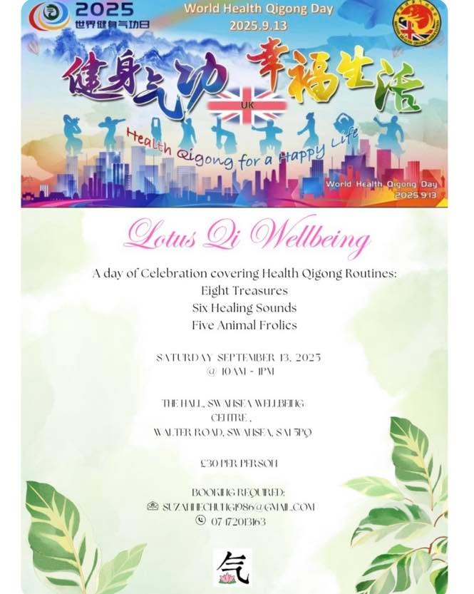This 3 hour workshop on Saturday September 13th celebrates the 9th annual World Health Qigong Day as part of the British Health Qigong Association who are running events to celebrate globally. Let's celebrate our health together on this special occasion.
The workshop will cover 3 Health Qigong Routines: 8 Treasures, 6 Healing Sounds and 5 Animal Frolics.
Snacks and Chinese Tea will be available during the 2 breaks.
Please book your place by contacting suzannechung1986@gmail.com or via text/WhatsApp to 07472013163.