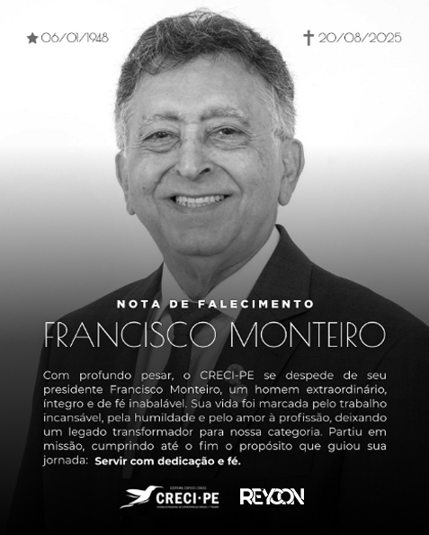 O Conselho Regional de Corretores de Imóveis de Pernambuco (CRECI-PE) manifesta, com profundo pesar e imensa consternação, o falecimento de seu presidente, Francisco Monteiro, ocorrido na noite desta quarta-feira (20).
Francisco Monteiro dedicou sua vida, com integridade e humildade, à valorização do corretor de imóveis e ao fortalecimento da nossa instituição. Exerceu sua missão com incansável compromisso, estando diariamente presente no Conselho e conduzindo com seriedade, transparência e afeto cada ação em prol da categoria.
Homem íntegro, justo, visionário e de muita fé, Francisco deixa um legado de trabalho intenso e transformador. Jamais se viu um presidente tão comprometido com a causa e tão próximo da classe. Sua trajetória ficará marcada como um exemplo raro de dedicação ao próximo, de amor pela profissão e de entrega genuína ao serviço público.
Com a partida de Francisco, o CRECI Pernambuco perde não apenas um líder, mas um verdadeiro amigo dos corretores e defensor incansável da categoria. Seu falecimento ocorreu enquanto estava em missão de trabalho, reforçando o que sempre foi sua marca: o compromisso até o último instante de sua vida.
Neste momento de dor, expressamos nossa solidariedade aos familiares, amigos, colegas e a toda a sociedade que, assim como nós, sente a partida desse homem extraordinário.
Francisco Monteiro viverá para sempre na memória e no coração de todos que tiveram o privilégio de conviver com sua presença. Sua vida foi marcada pelo trabalho, pela humildade e, sobretudo, pela fé que o sustentava em cada passo da caminhada. Partiu deixando a certeza de que cumpriu sua missão. E hoje podemos afirmar, com gratidão e reverência à sua passagem, que ele, de fato:
“Combateu o bom combate, terminou a corrida e guardou a fé.” (2Tm 4:7