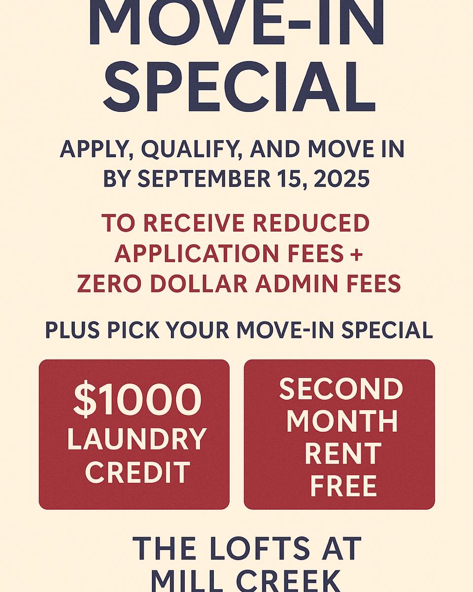🎉🏡 Move-In Special at The Lofts at Mill Creek! 🏡🎉
Apply, qualify, and move in by September 15, 2025 to enjoy:
✅ Reduced Application Fees
✅ $0 Admin Fees
✅ PLUS — Pick Your Move-In Bonus:
• $1000 Laundry Credit OR
• 2nd Month Rent FREE
Don’t miss out on this limited-time offer—schedule your tour today and make The Lofts at Mill Creek your new home! ✨
#LoftsAtMillCreek #MoveInSpecial #WinstonSalemLiving