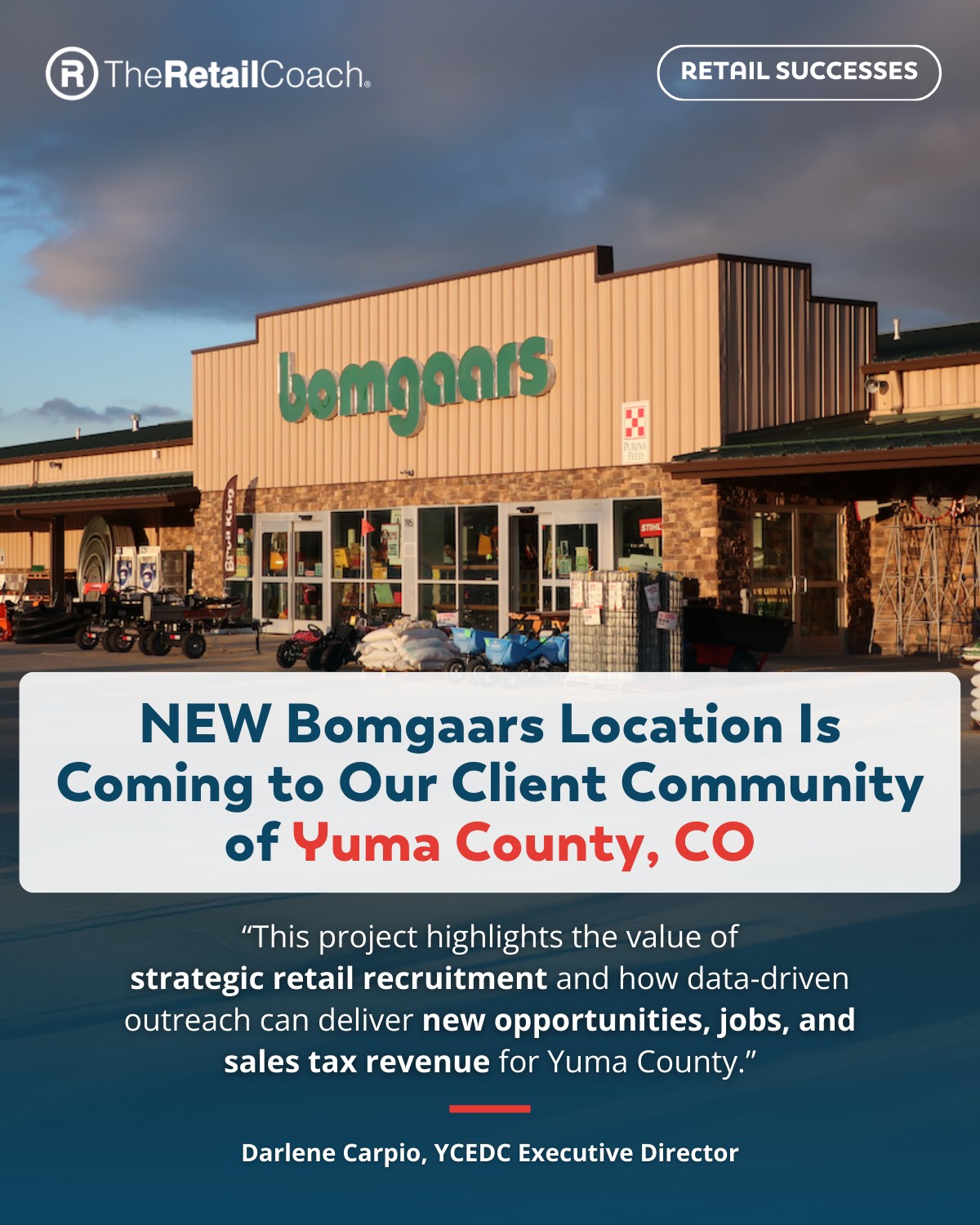 Big news for Yuma County, CO! Read more about how our team is creating jobs, supporting the community, and increasing sales tax revenue: http://theretailcoach.com/post/the-retail-coach-and-yuma-county
-
#TheRetailCoach #RetailRecruitment #25YearsofRetail #EconomicDevelopment #CommunityDevelopment #WeRecruitRetail #RetailGrowth #Retail360 #RetailSuccesses #YumaCountyCO #Bomgaars #ClientSuccesses #YumaCounty #WrayCO #YCEDC #YumaCountyEconomicDevelopmentCorporation
