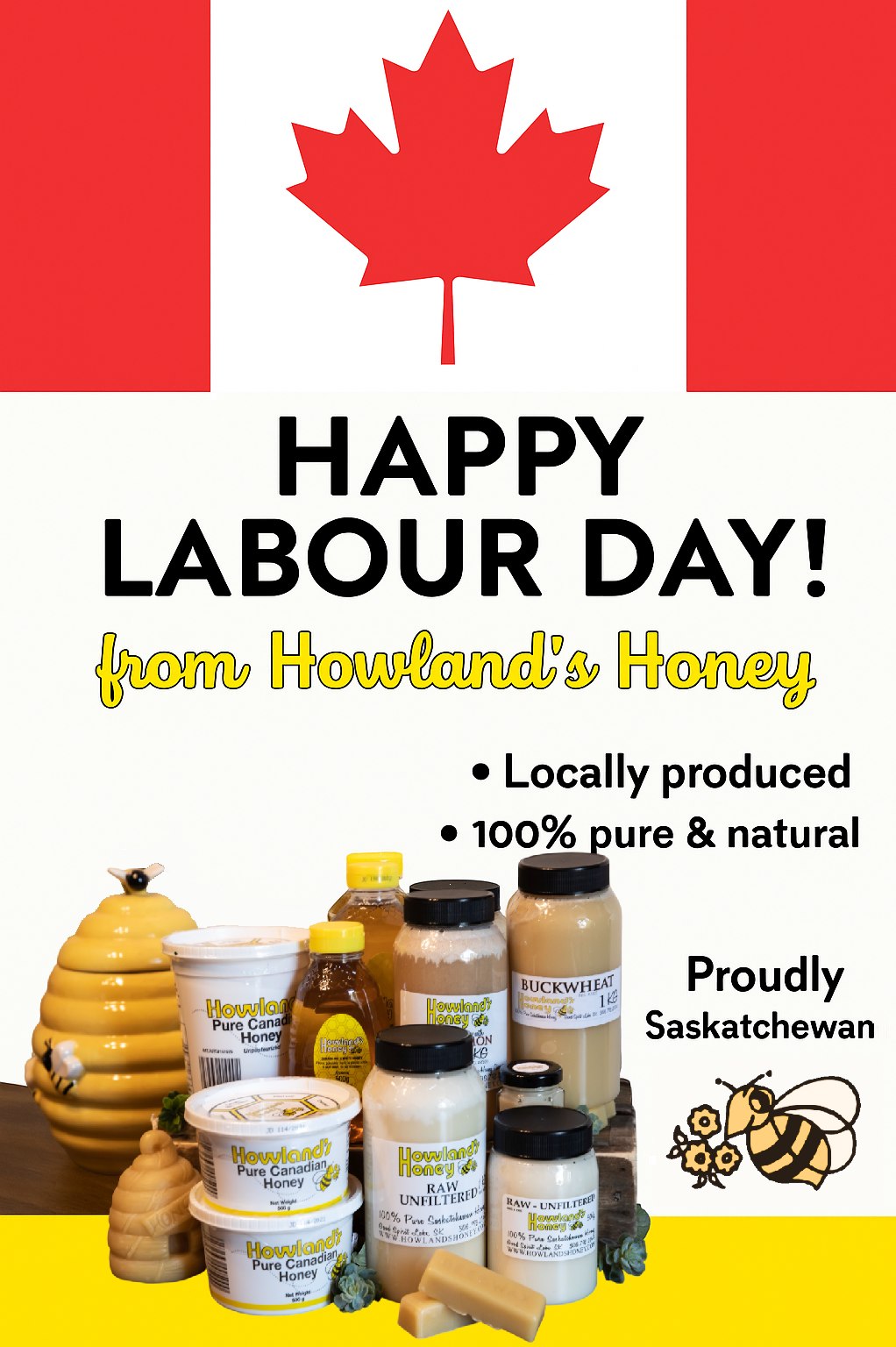 ๐จ๐ฆ Happy Labour Day from Howlandโs Honey! ๐ฏ๐
This long weekend, weโre celebrating the hard work of Canadians everywhere โ and of course, our busy bees too! ๐๐
As a Saskatchewan-run and operated beekeeping operation, weโre proud to bring you pure, local honey straight from our hives to your home. Whether youโre relaxing, camping, or gathering with family this weekend, make it a little sweeter with Howlandโs Honey.
๐ฏ Locally produced
๐ 100% pure & natural
๐พ Proudly Saskatchewan
From our family to yours โ thank you for supporting local this Labour Day!
๐ Find us in-store at our honey shop or online anytime.