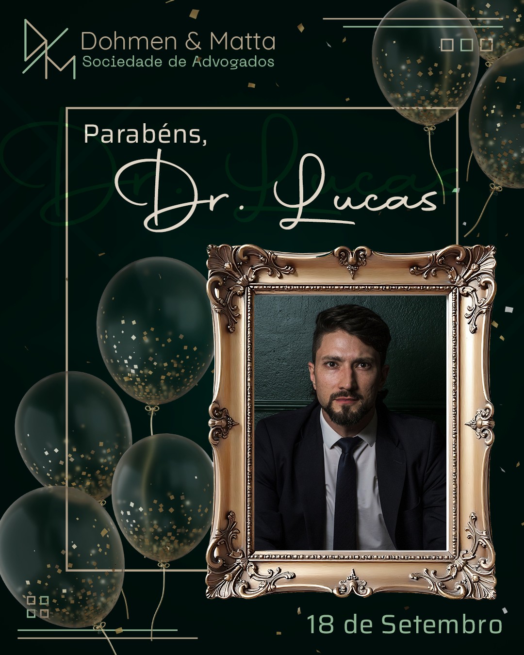 Hoje celebramos não só o aniversário do Dr. Lucas Dohmen, mas a existência de alguém raro, corajoso para enfrentar gigantes, firme nas convicções e, ao mesmo tempo, leve de alma e generoso de coração.
Lucas, parabéns! É inspirador dividir o caminho com quem acredita em um direito mais humano e em relações mais verdadeiras. Que sua luz siga iluminando batalhas, vitórias e, acima de tudo, pessoas.
Parabéns!