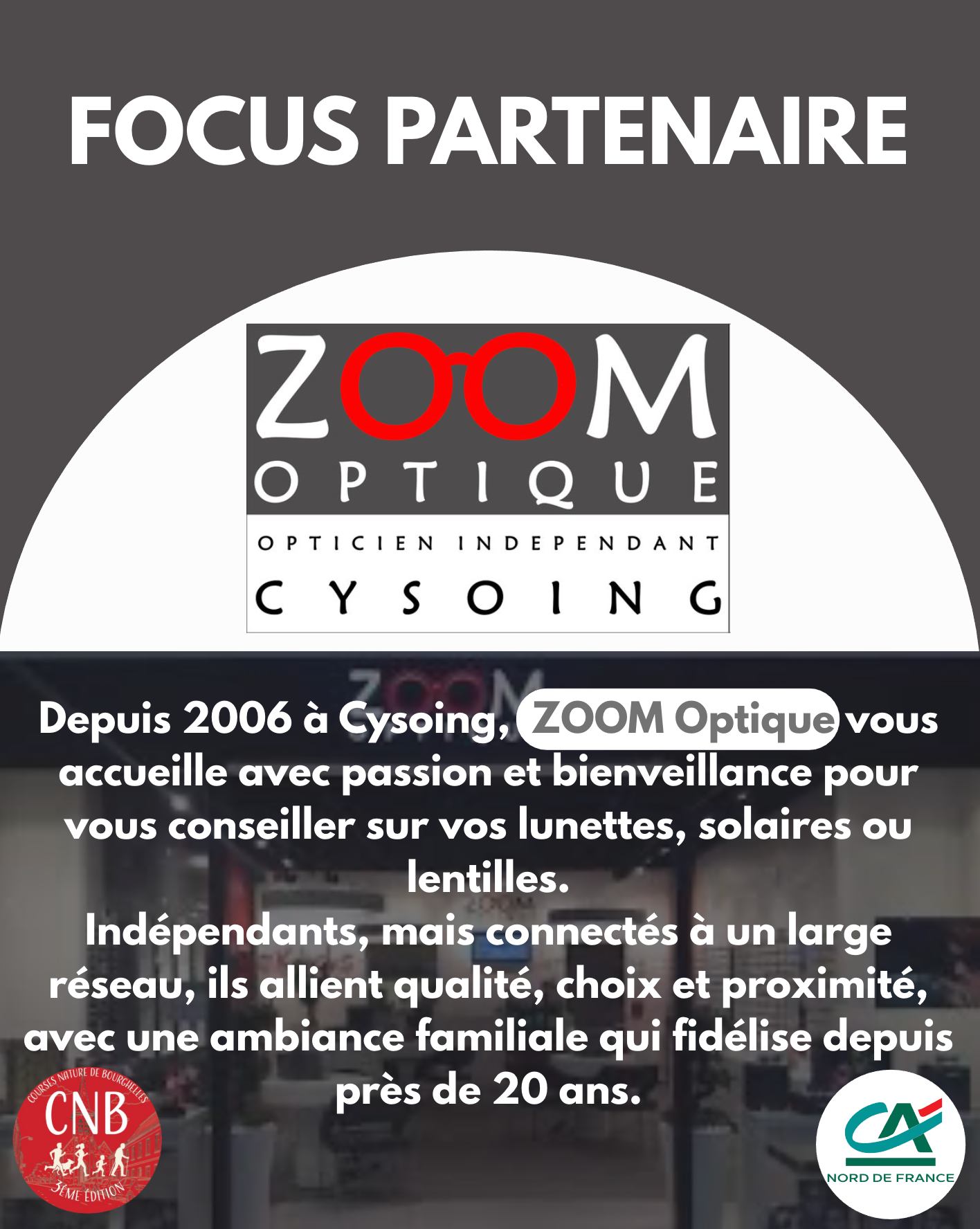FOCUS PARTENAIRE 👀 👓
Lumière sur ZOOM OPTIQUE !
Depuis plus de 20 ans c'est avec beaucoup de soin et d'attention que ces opticiens vous apportent leurs conseils en toute simplicité et avec un vrai professionnalisme reconnu.
Pour vos lunettes, solaires ou lentilles... venez rencontrer ZOOM OPTIQUE !
Merci pour votre soutien !
#CNB #coursesnaturebourghelles #FocusPartenaire #zoomoptiquecysoing