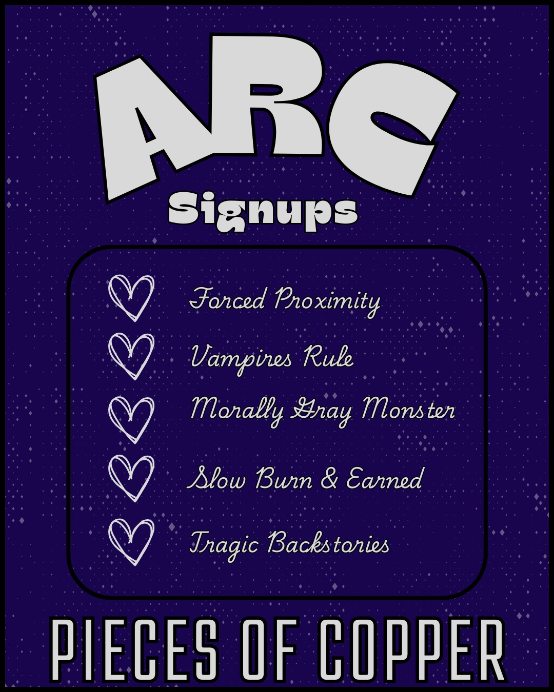 🖤ARC Signups are OPEN for Pieces of Copper🖤
If these tropes make your dark romantasy heart race...
🖤Forced Proximity
🖤Vampire Rule
🖤Morally Gray Monster
🖤Slow Burn & Earned Romance
🖤Tragic Backstories
... then this is the story for you.
Be one of the first to step into a world of blood, betrayal, and fragile hope. Early readers will help us bring this rebellion to life. Are you ready?
Apply Today 🖤 Link: https://forms.gle/r3xtEq52Qgjr2K8J6