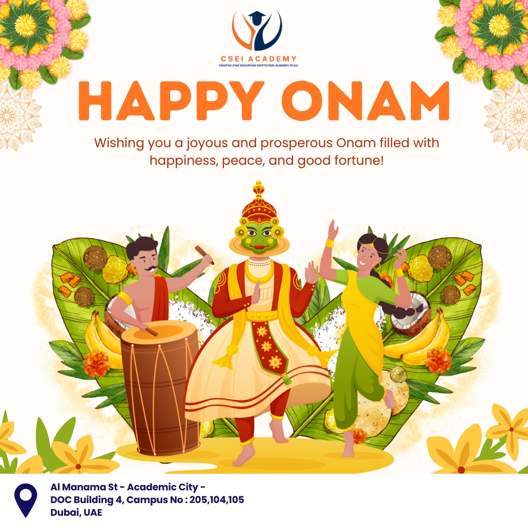 CSEI Academy Wishes You a Joyful Onam!
On this vibrant festival of Onam, may your life be filled with happiness, prosperity, and togetherness. 🌾✨
As we celebrate the spirit of unity and tradition, let’s welcome joy, peace, and success into our homes and hearts.
Happy Onam from all of us at CSEI Academy!
#cseiacademy #onam2025 #dubai #studyindubai #studentlife