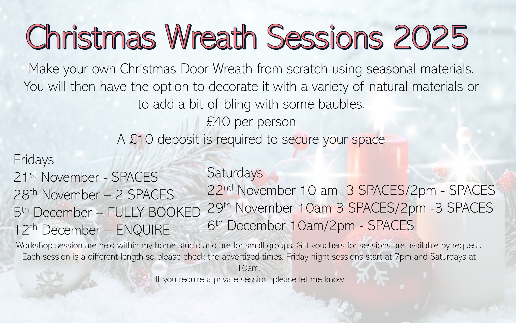 Happy September, everyone. I just thought I would update the Christmas Wreath sessions poster to show when there are spaces. Sessions are starting to get booked up, so don't leave it too long.
Please note Friday 12th December is now a Garland workshop and has 2 spaces left.