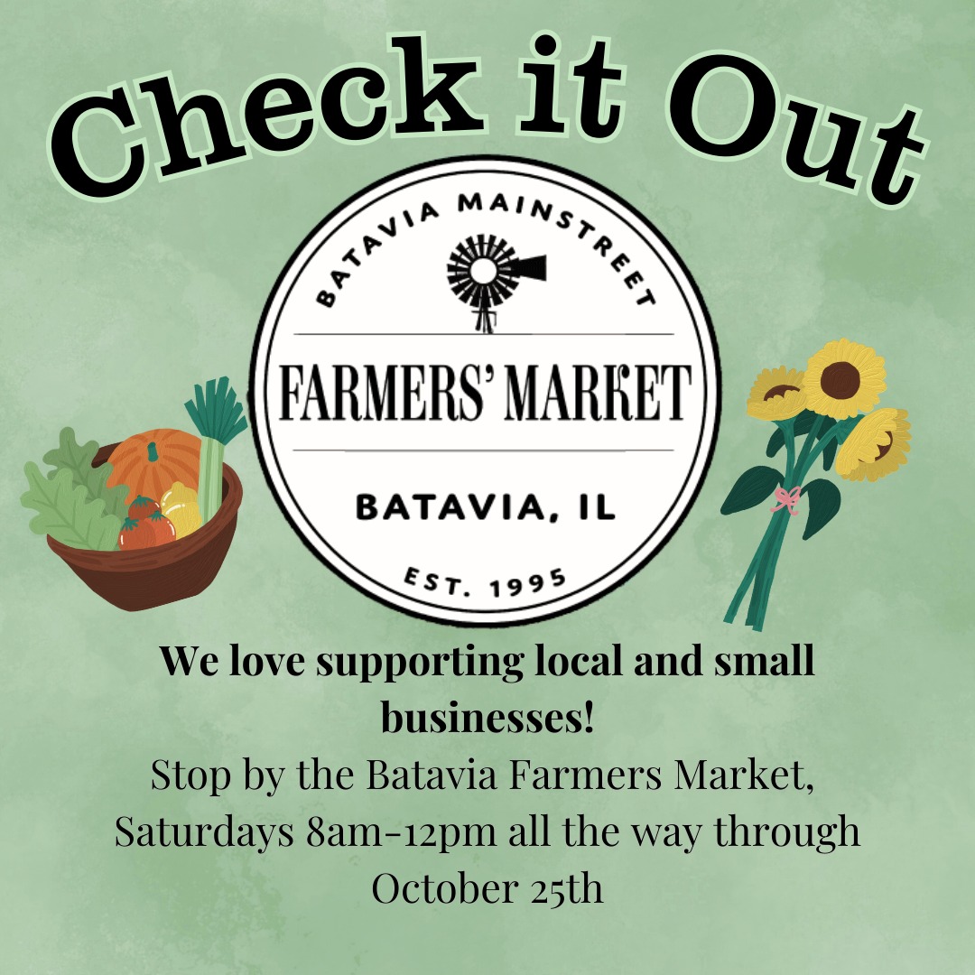 Come support your local businesses at the Batavia Farmers Market!