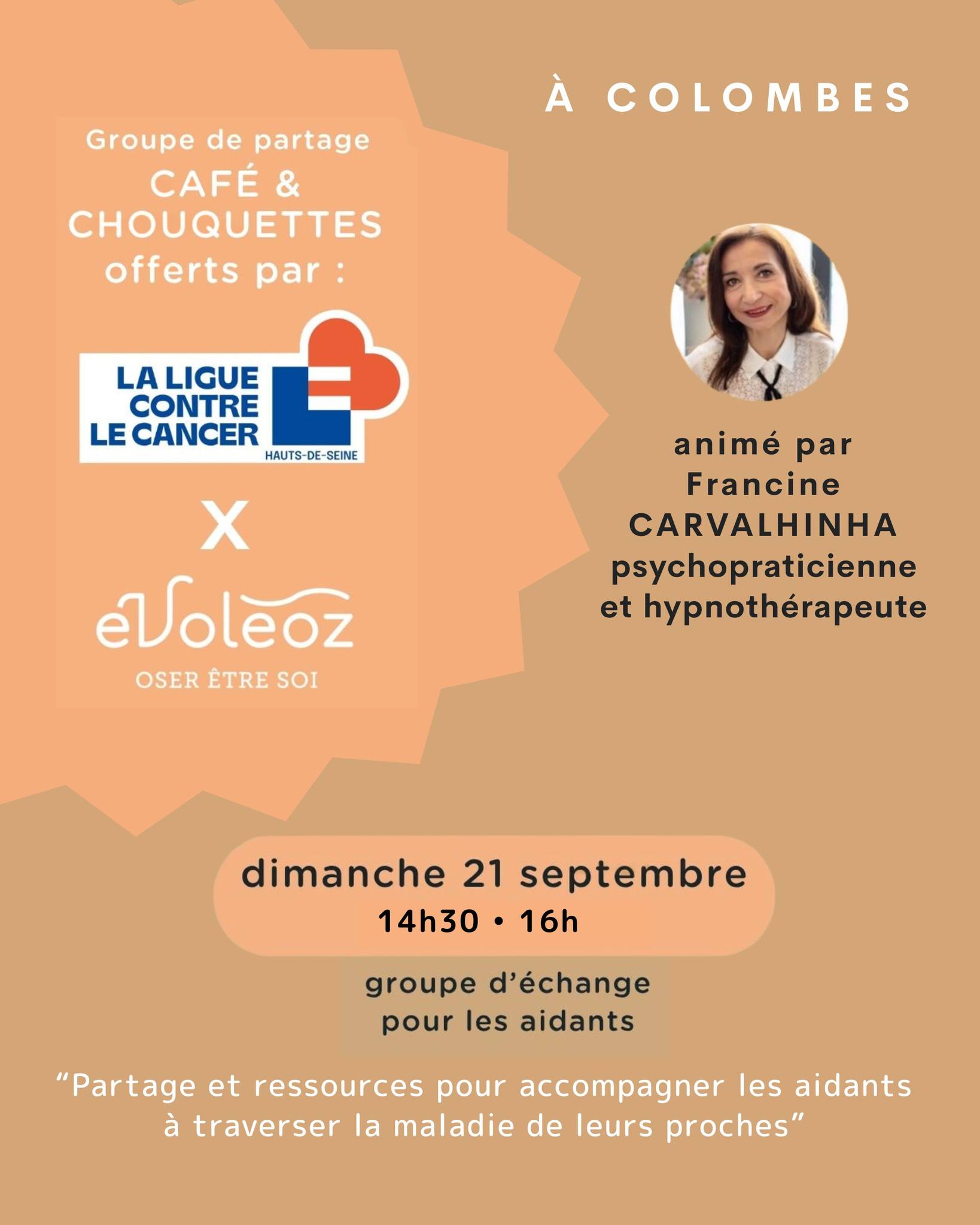 Participez au prochain CAFÉ PARTAGE de la rentrée à Évoléoz Colombes :
"Partage et ressources pour accompagner les aidants à traverser la maladie de leurs proches".
Il sera encadré par Francine CARVALHINHA, psychopraticienne, hypnothérapeute.
Si vous êtes concerné, ce moment privilégié est entièrement OFFERT par la Ligue contre le cancer 92.
✅ Information : 01 55 69 18 14 OU cgardinier@liguecancer92.org OU contact@evoleoz.fr
✅ inscription : https://www.helloasso.com/associations/ligue-contre-le-cancer-des-hauts-de-seine/evenements/groupe-de-partage-cafe-chouquettes-21-septembre-2025-evoleoz-colombes?fbclid=IwY2xjawM1at5leHRuA2FlbQIxMABicmlkETFkd3I3MDY4OHZqUEltM2xPAR4YuzzB799-LDFVzCZpug_yYI4hax1j5iB4d6YQ8L-GuiwEXwjpQ4fEftgZOw_aem_sibBmAcLaXJNvtitzmnVFg
📍 Lieu de l'atelier : Évoléoz Colombes - 45 rue Colbert - 92700 Colombes
👉 Pour plus d'information sur nos lieux : evoleoz.fr
Réservez dès maintenant ce moment privilégié.
Si vous avez des personnes de votre entourage concernées, n'hésitez pas à partager.
À bientôt chez Évoléoz Colombes