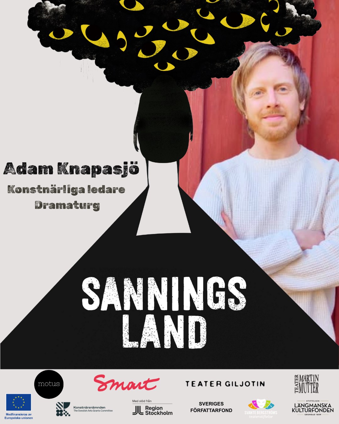 Adam Knapasjö
En av två konstnärliga ledare för Motus, dramaturg i projektet Sanningsland. ✨
🎭 @motusdansteater
♦️Vem är du?
Jag har arbetat med scenkonst i olika roller på flera ställen i Sverige, både institutioner och fria grupper. Bland annat som producent, verksamhetschef, dramaturg och sjukhusclown. 2023 hörde Dasha Nikiforova av sig till mig och tillsammans drog vi igång Motus Dansteater
♦️Vad gör du i projektet?
Jag har varit med och knådat idén i två år, sökt pengar, gjort konstnärliga pröven, engagerat konstnärer och på olika sätt försökt få till detta spännande projekt. Kopplat till själva föreställningen har jag främst arbetat med att få alla förutsättningar på plats, lösa administrativa frågor samt göra den pedagogiska handledningen.
♦️Varför heter ni Motus Dansteater?
Motus betyder rörelse på latin. Och begreppet "dansteater" ger mig bra associationer och en nyfikenhet på kombinationen av olika konstnärliga uttryck. Vi vill att Motus ska vara en rörelse i flera avseenden; både höja och utveckla det fysiska uttrycket på scen men också vara en rörelse i scenkonstsverige och försöka sätta nya hjul i rullning. Vi hoppas att publiken och många konstnärer också vill vara en del i den rörelsen!
🔗 Mer info och biljettlänkar i bio.
📍Teater Giljotin i Stockholm
📅 23 sep – 1 okt
📍Teater Martin Mutter i Örebro
📅 7-11 oktober.
Projektet genomförs med stöd av :
EU-kommissionen - Projektet medfinansieras av Europeiska Unionen
Konstnärsnämnden
Med stöd av Region Stockholm
Svante Bergströms Teaterstiftelse
Längmanska Kulturfonden
Sveriges författarfond