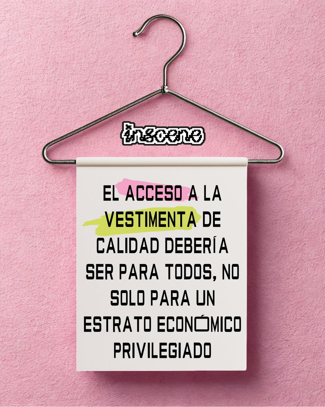 En INSCENE creemos firmemente que el acceso a la vestimenta de calidad debería ser para todos, no solo para un estrato económico privilegiado. Esta no es solo una opinión estética: es una declaración política sobre justicia, dignidad y derechos fundamentales.
La moda de calidad no puede seguir siendo un lujo exclusivo cuando vestirse dignamente es una necesidad básica. Cada vez que normalizamos que solo quienes pueden pagar precios exorbitantes merezcan prendas duraderas, bien confeccionadas y éticamente producidas, estamos perpetuando un sistema que marginaliza y excluye.
💫 La democratización de la moda es resistencia. Cuando cuestionamos por qué una camiseta básica puede costar 5 mil o 500 mil pesos, cuando exigimos transparencia en las cadenas de producción, cuando celebramos el intercambio, la reparación y la reutilización de prendas, estamos desafiando estructuras que nos quieren divididos entre «los que pueden acceder» y « los que no pueden tener estatus».
La verdadera revolución de la moda no está en las pasarelas inaccesibles, sino en reconocer que todas las personas merecen expresarse a través de la ropa sin que su cuenta bancaria determine su derecho a la calidad, la comodidad y la autoexpresión.
Por eso estamos aquí: para visibilizar alternativas, para celebrar la creatividad que nace de la necesidad, para recordar que el estilo no se compra, se construye. Porque una moda verdaderamente inclusiva no puede existir mientras sigamos normalizando la exclusión económica.
La moda debe liberar, no segregar por clase social.✊👗🥼