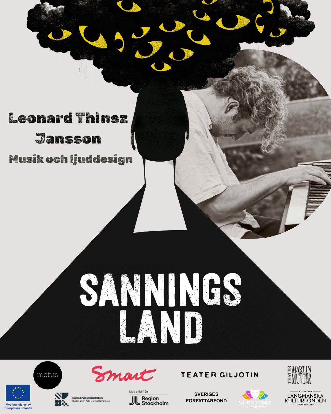 Möt Leonard Thinsz Jansson
@motusdansteater
♦️Vem är du?
I grunden är jag sångare, pianist och kompositör. Jag har sysslat med allt mellan körmusik och klassisk musik till jazz och pop. Under våren ljudsatte jag min första teaterföreställning och har efter det börjat utforska musikens roll inom historieberättande.
♦️Vad gör du i det här produktionen?
En ljuddesigner skapar en föreställnings ljudvärld. Jag skriver musik, programmerar ljudeffekter och ljudlandskap för att sätta pjäsen i en tid eller plats. Alla berättelser är olika och låter på olika sätt och det är just det som är mitt uppdrag att utforska. Just Sanningsland innehåller en bred spännvidd av uttryck - allt från 80-tals sci-fi till klassisk romantisk musik.
♦️Vad är det roligaste med det du gör?
Det roligaste med att jobba med teater är att alla i en produktion tillsammans ska berätta samma berättelse. Det finns ingen prestige eller självgodhet i det man gör utan det enda som spelar någon roll är att det man gör tjänar det som ska berättas. Ljudläggningen kan få dig att känna något utan att du ens märker vad det är och även tystnad kan kännas väldigt starkt, vid väl valda tillfällen.
Teater är en levande konstform och varje föreställning ser lite olika ut varje kväll. Det är en av de svåraste och roligaste utmaningarna med mitt jobb att skapa något som också ger utrymme för föränderlighet.
📍Teater Giljotin i Stockholm
📅 23 sep – 1 okt
📍Teater Martin Mutter i Örebro
📅 7-11 oktober.
För mer info och biljetter:
📍Stockholm :
https://kulturbiljetter.se/evenemang/8095/sanningsland-på-teater-giljotin/
📍Örebro:
https://kulturbiljetter.se/evenemang/8094/sanningsland-p%C3%A5-teater-martin-mutter/
Projektet genomförs med stöd av :
EU-kommissionen - Projektet medfinansieras av Europeiska Unionen
Konstnärsnämnden
Med stöd av Region Stockholm
Svante Bergströms Teaterstiftelse
Längmanska Kulturfonden
Sveriges författarfond