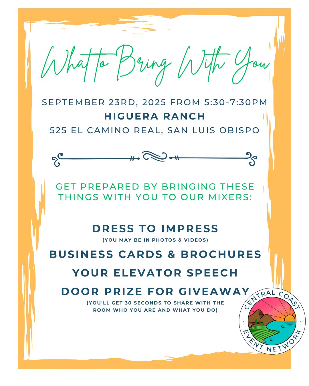 🌟 Mixer Must-Haves! 🌟
🎉Get ready to mingle at our next mixer tomorrow, Tuesday September 23rd at Higuera Ranch from 5:30-7:30
Here's your checklist for a day of networking success:
👗 Dress to Impress:
Capture the spotlight! Dress your best because you might find yourself in photos and videos showcasing the fabulous faces of our fantastic community.
🤝 Business Cards & Brochures:
Your calling card! Bring along your business essentials to exchange contacts, showcase your work, and leave a lasting impression.
🗣️ Your Elevator Speech:
Craft your pitch! Be ready to succinctly share who you are and what makes your services or products stand out. Elevate your introduction game!
🎁 Door Prize:
Be a star! Bring a door prize and get 30 seconds to shine, introducing yourself and your offerings to the entire room.
Gear up for an afternoon of connections & collaborations!✨
#CentralCoastEventNetwork #EventProfessionals #VendorSpotlight #networking #eventindustry #industrymixer #centralcoast #santamaria #lompoc #sanluisobispo #pasorobles #santabarbara #santaynez #guadalupe #events #industrymixer #eventplanning #eventvendors #buildingcommunity #mixercommunity