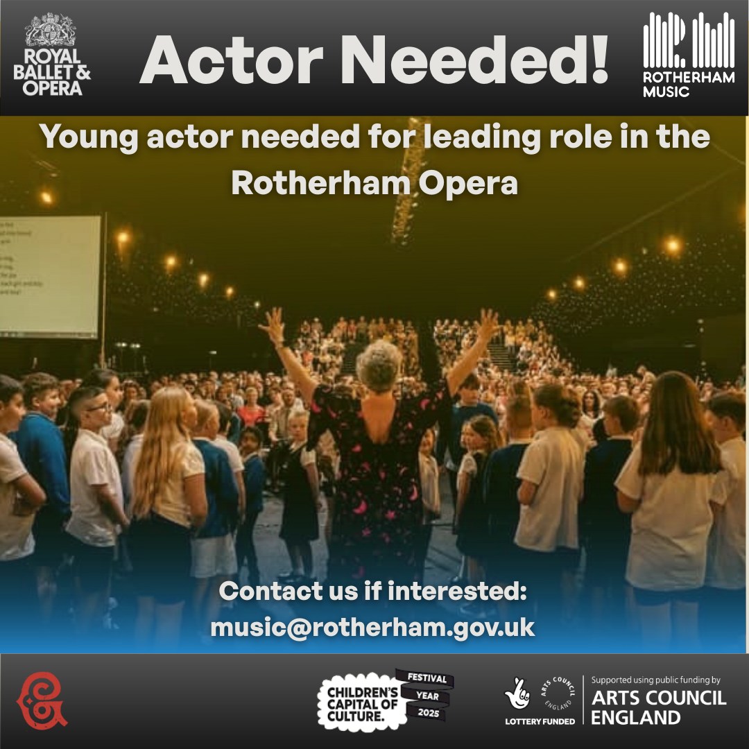 We are looking for a young Rotherham actor to play a lead role in our new Rotherham Opera!
Please get in touch if you are interested.
music@rotherham.gov.uk
#localartists #thingstodo #liveperformance #Musicians #creativity #talentshowcase #fyp #Singing #musicians #creative #concert #ChildrensCapitalofCulture #childrenscapitalofculture #rotherhamopportunity #callout #rotherhamopera #opera #RoyalBalletAndOpera #actor #actors #actorwanted #youngactor #youngactors #castingcall #casting