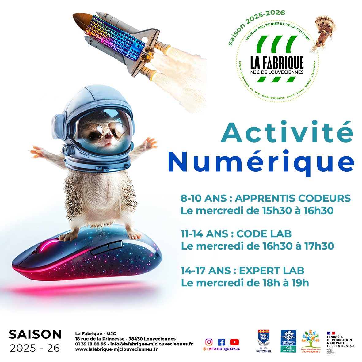 ACTIVITES NUMERIQUES
Enfants/ados
Des cours de codage pour apprendre à créer ses propres jeux vidéos avec Scratch :
8-10 ans : mercredi de 15h30 à 16h30
11-14 ans : mercredi de 16h30 à 17h30
14-17 ans : mercredi de 18h à 19h
En fin d'année, vous pourrez participer à la Nuit du Code : un concours de programmation où vous aurez 6h pour coder le meilleur jeu vidéo !