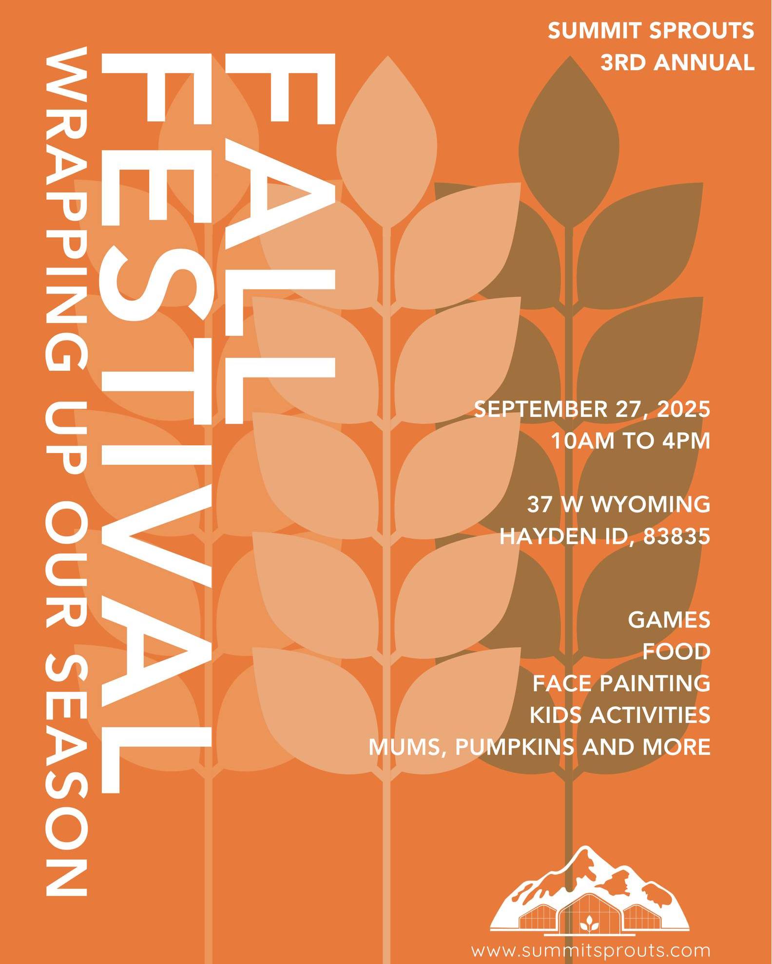 It’s that time of year again… our 3rd Annual Fall Festival is here!
We’re wrapping up the season the best way we know how—with pumpkins, mums, food, games, and a whole lot of fun!
Saturday, September 27, 2025
10 AM – 4 PM
37 W Wyoming, Hayden, ID 83835
Here’s what’s waiting for you:
Face painting for the kiddos (and the kids-at-heart)
Games and activities for the whole family
Local eats to keep you fueled
Pumpkins, mums, and all the fall favorites you’ve been waiting for
And don’t forget… it’s also our BIG End of Season Sale!
We’re talking deep discounts on annuals, veggies, and more. Grab those last-minute plants and send them home with some love before winter.
So bring the family, bring a friend, and come celebrate with us. Whether you’re here for the pumpkins, the sales, or just the fall vibes—we can’t wait to see you!
More details at www.summitsprouts.com