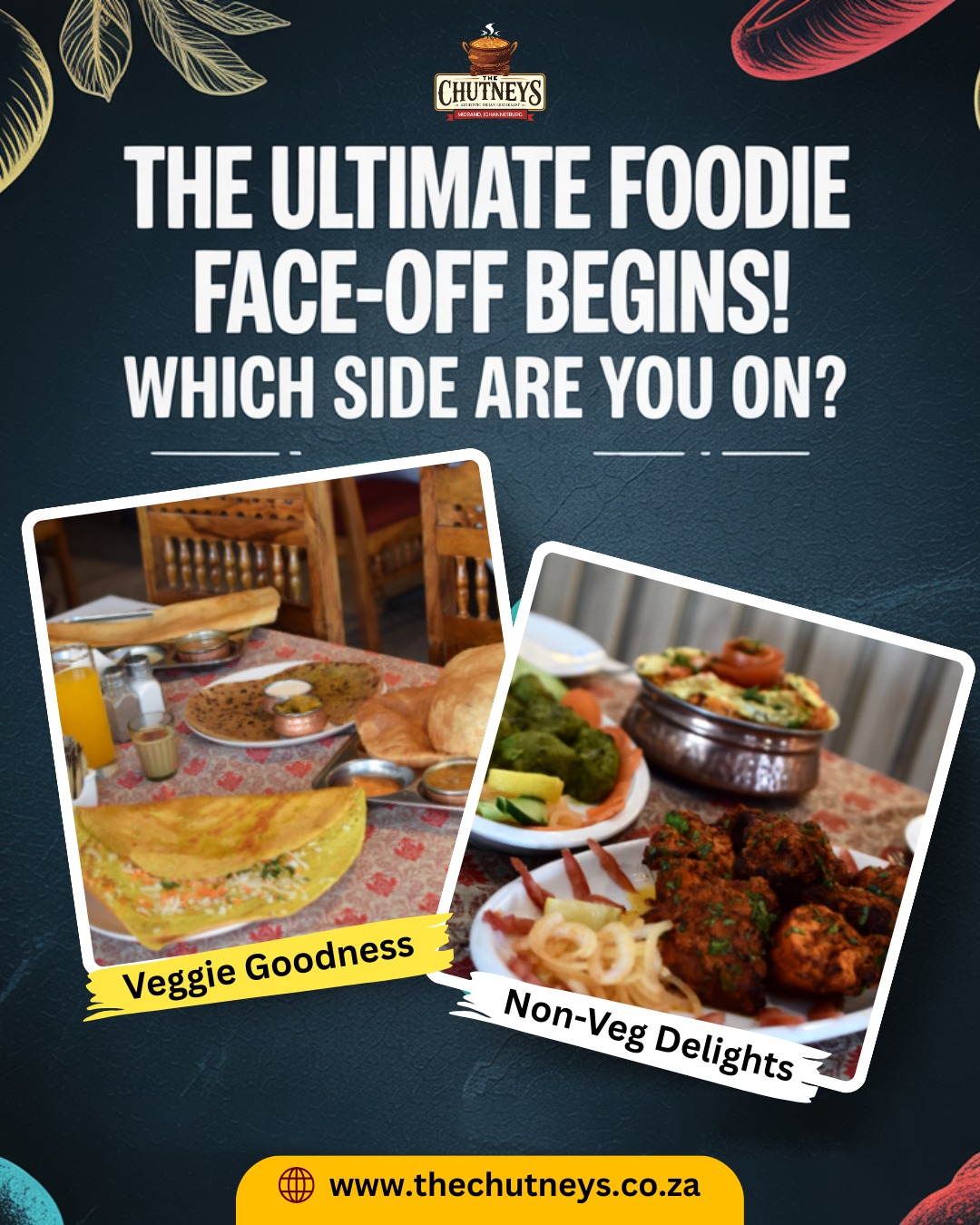 Team Veg or Team Non-Veg?
The ultimate foodie face-off begins! Which side are you on? Vote below and settle the debate once and for all!
Options:
1. Veggie Goodness
2. Non-Veg Delights
Follow us on social media for more info👇
Insta - @thechutneysrestaurant https://www.instagram.com/thechutneysrestaurant...
Fb - https://www.facebook.com/thechutneys
Web - https://www.thechutneys.co.za
#TheChutneys #AuthenticIndianCuisine #TasteOfIndia #FoodLoversParadise #IndianFoodie #FoodiesOfJohannesburg #MidrandEats