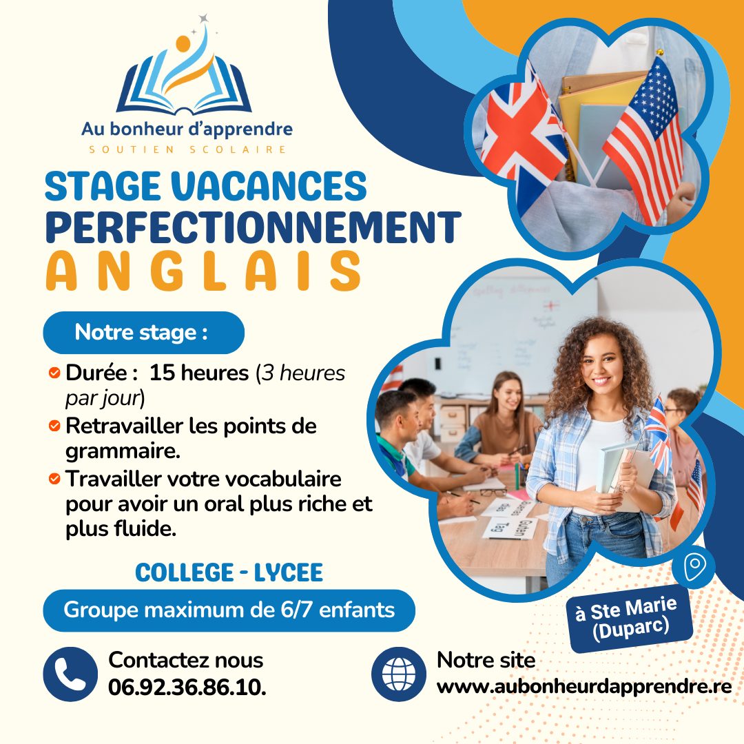 🌍 Perfectionnez votre anglais pendant les vacances d’octobre ! 🇬🇧
📚 Au Bonheur d’Apprendre vous propose un stage intensif d’anglais du 20 au 24 octobre 2025 à Sainte-Marie.
🎓 Un programme pensé pour progresser en s’amusant :
✨ Pratique orale dynamique : dialogues, mises en situation, jeux de rôle
✨ Grammaire et vocabulaire utiles pour mieux s’exprimer
✨ Activités ludiques pour apprendre sans stress
✨ Petits groupes pour un suivi personnalisé
✨ Ambiance bienveillante, motivante et 100 % en anglais !
👩🏫 Encadré par des formateurs expérimentés, passionnés par l’enseignement et les langues.
🕘 Horaires : de 13h à 16h
💸 Tarif : Nous consulter (facilités de paiement disponibles)
📍 Lieu :
Au Bonheur d’Apprendre
200 Rue Louis Lagourgue
97438 Sainte-Marie
📞 Inscriptions & infos :
📧 contact@aubonheurdapprendre.re
📱 0692 36 86 10
🌟 Offrez à vos enfants ou ados une semaine pour renforcer leur anglais et leur confiance, tout en découvrant le plaisir d’apprendre autrement !
➡️ Places limitées – réservez dès maintenant !